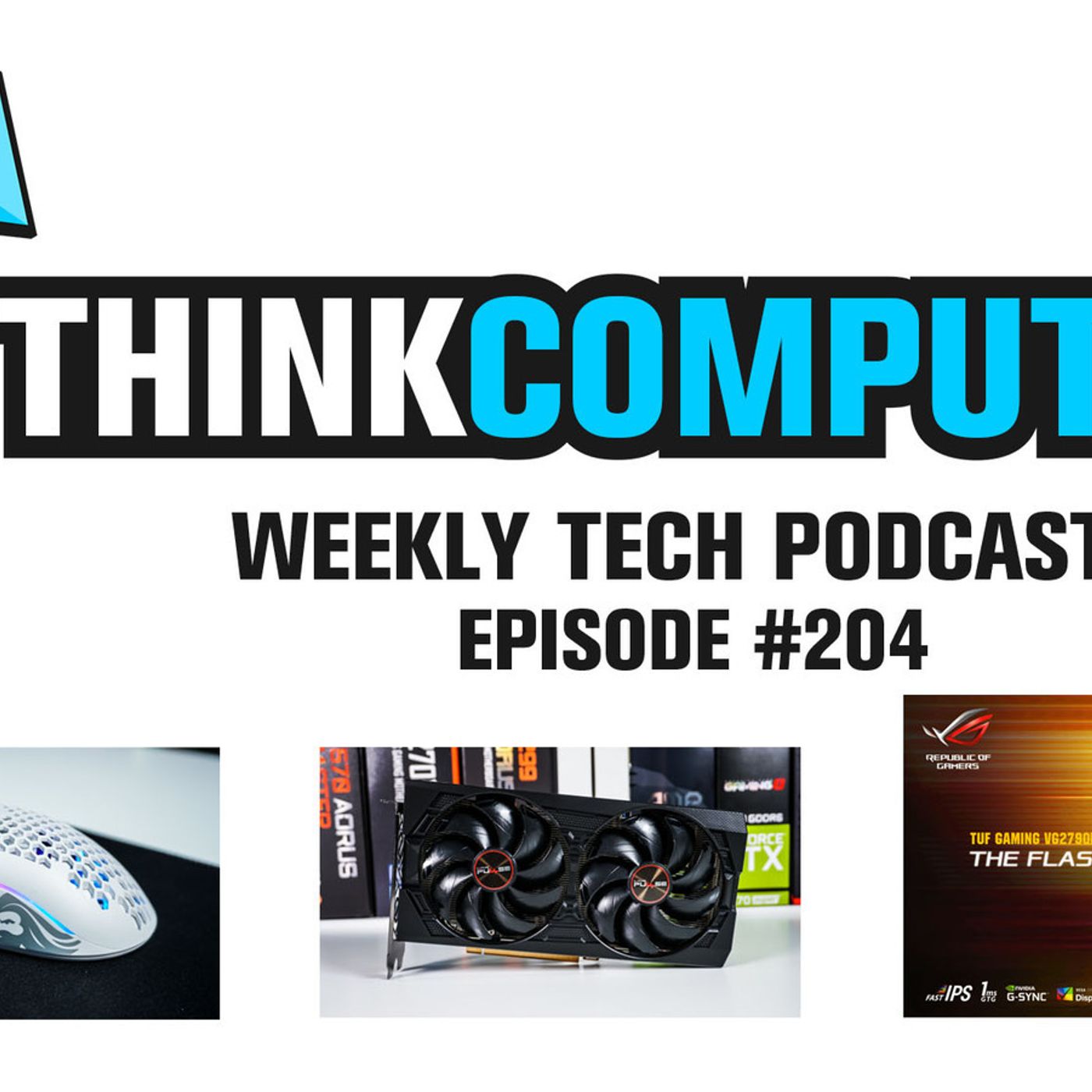 ThinkComputers Podcast #204 - RX 5500 XT Launch, Model O Mouse, 280Hz Monitor & More!
