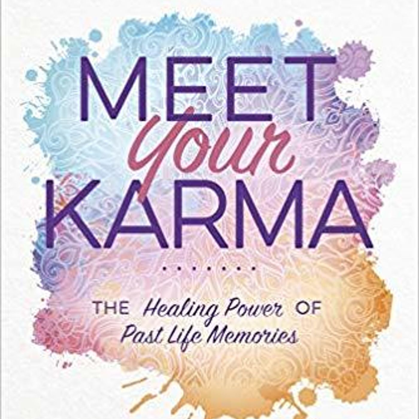 Healing past life trauma impacts the present - Shelley Kaehr PhD