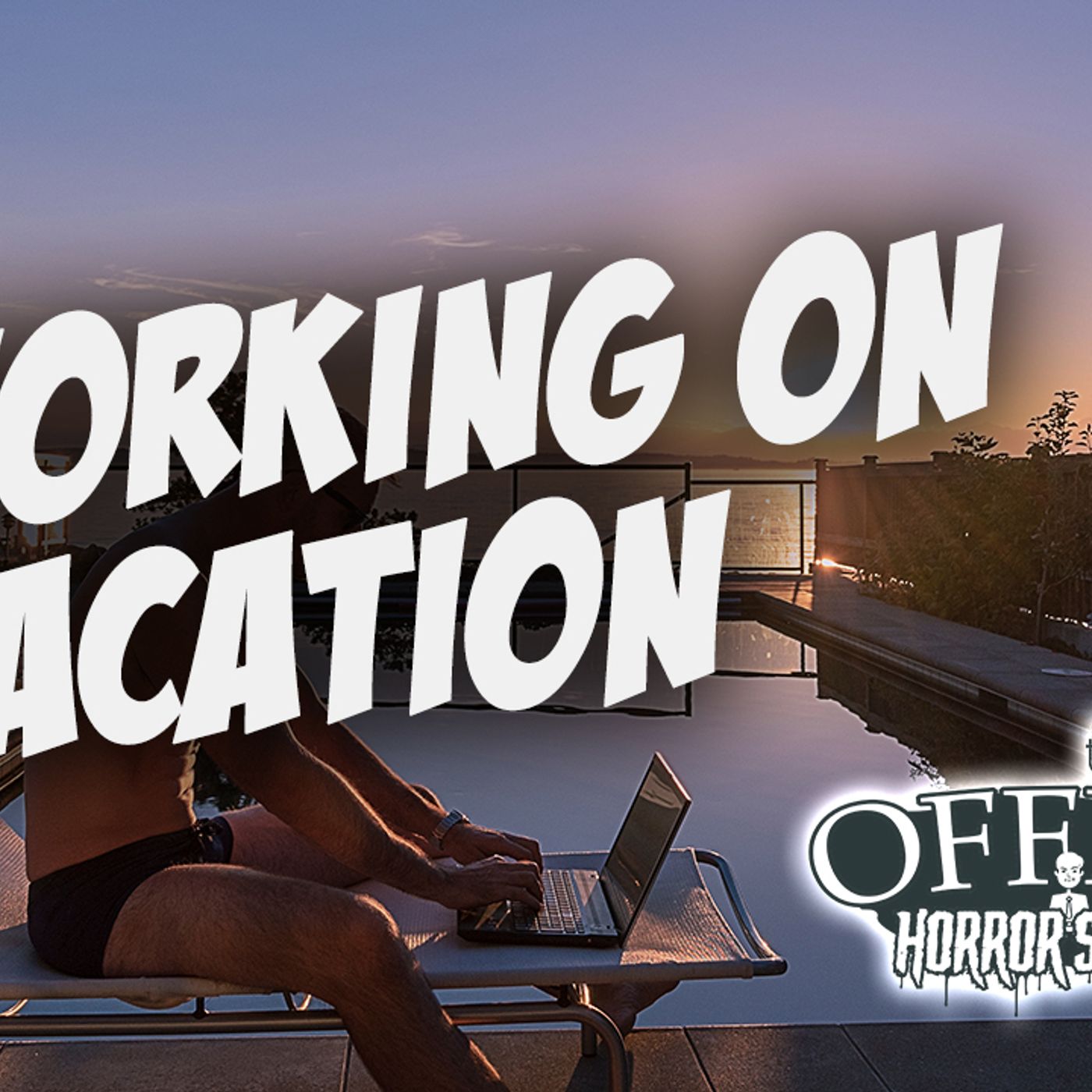 37: Working On Vacation | Dream Job Nightmare