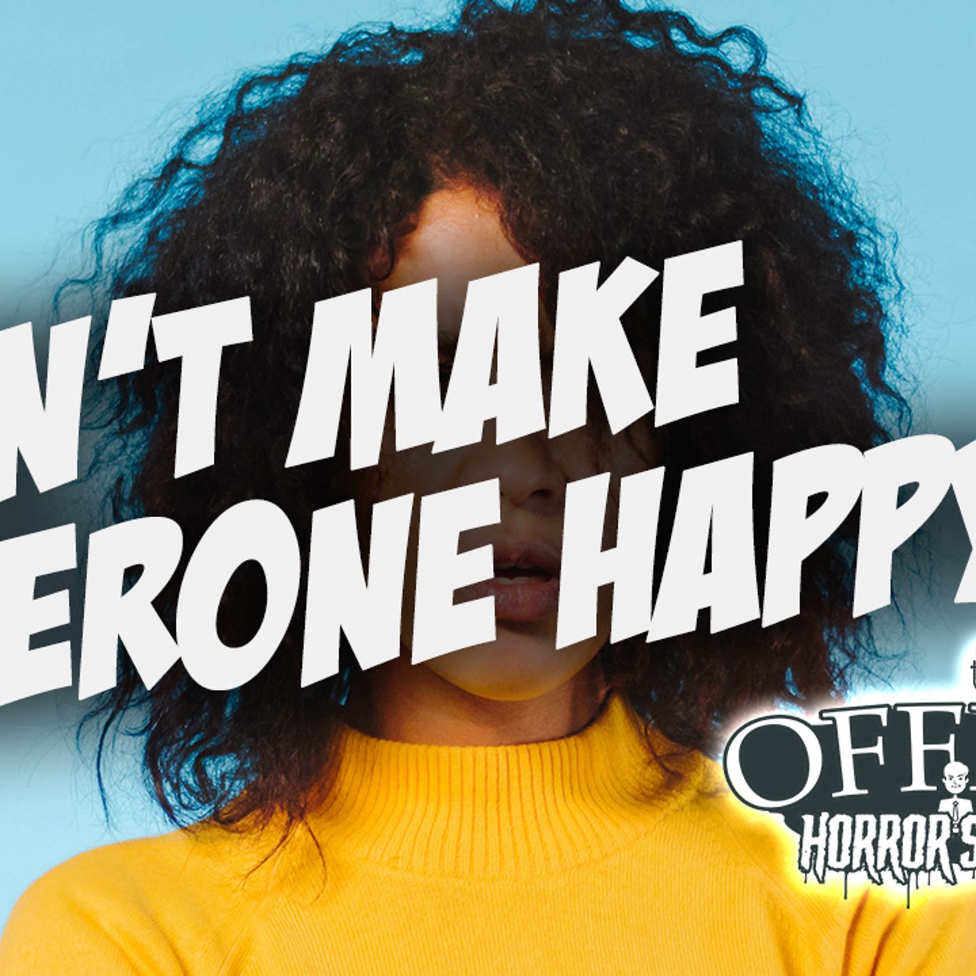 40: Can't Make Them Happy | Be Your Own Boss