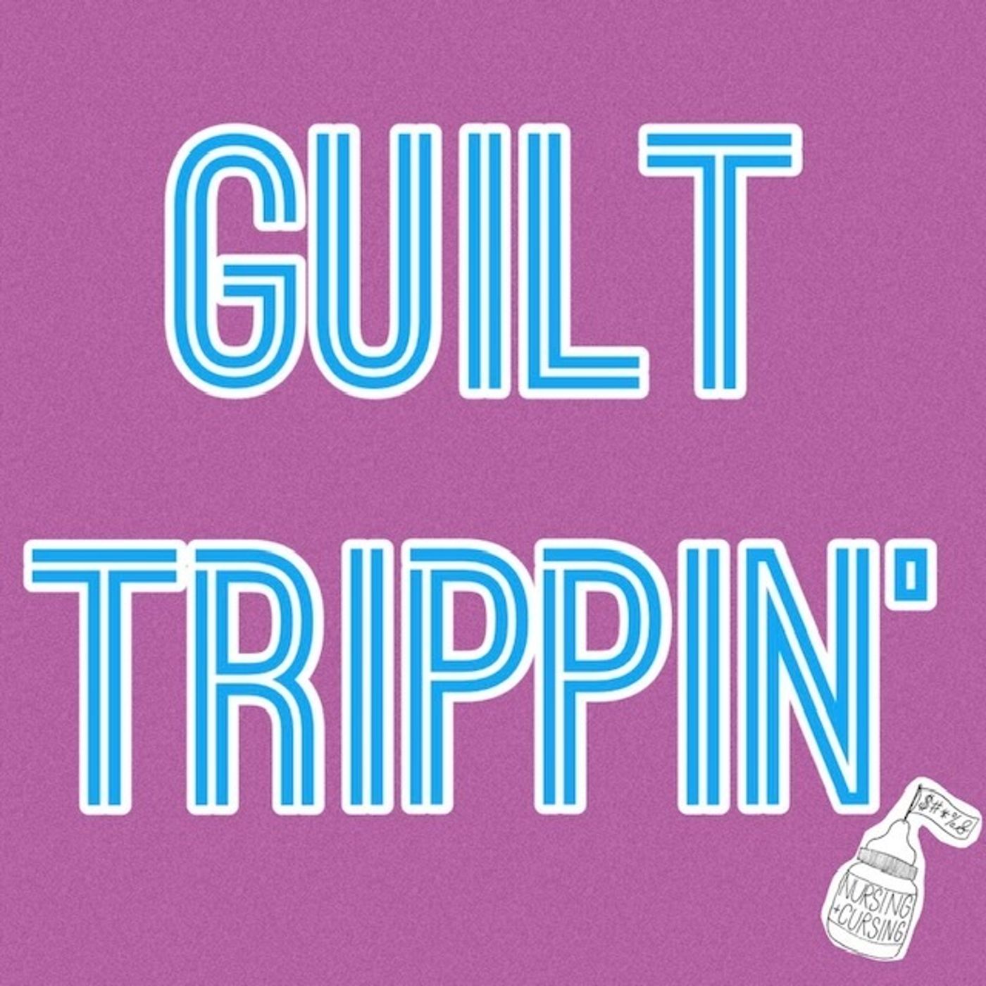 S5 Ep25: Guilt Trippin.