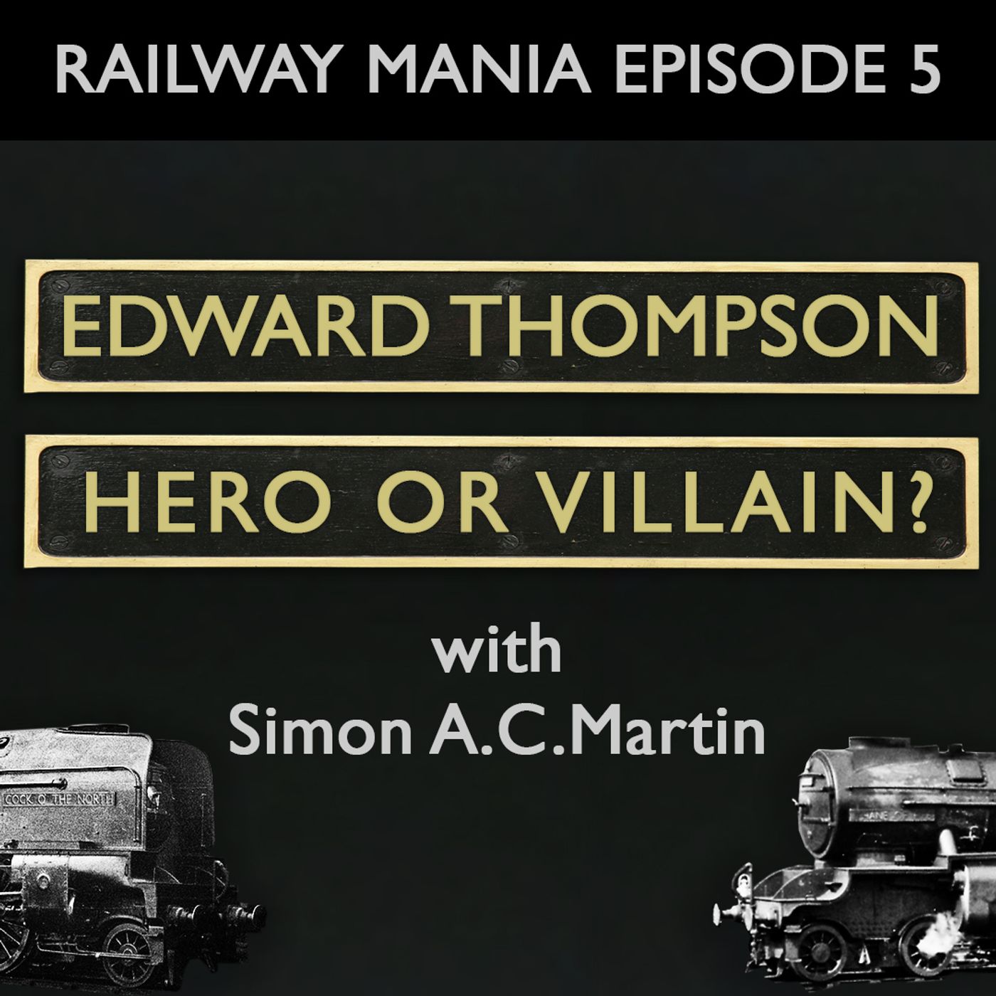 5: Edward Thompson, Hero or Villain? (with Simon A C Martin) episode artwork