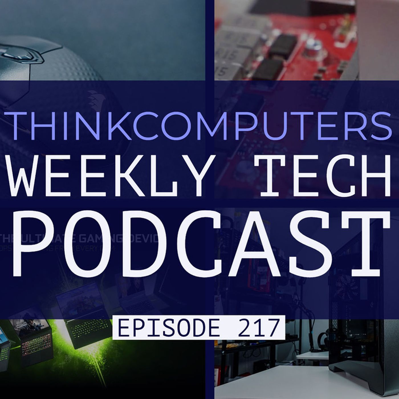 ThinkComputers Podcast #217 - Massive TT Case, Awesome new Laptops, Liquid Metal & More! episode artwork