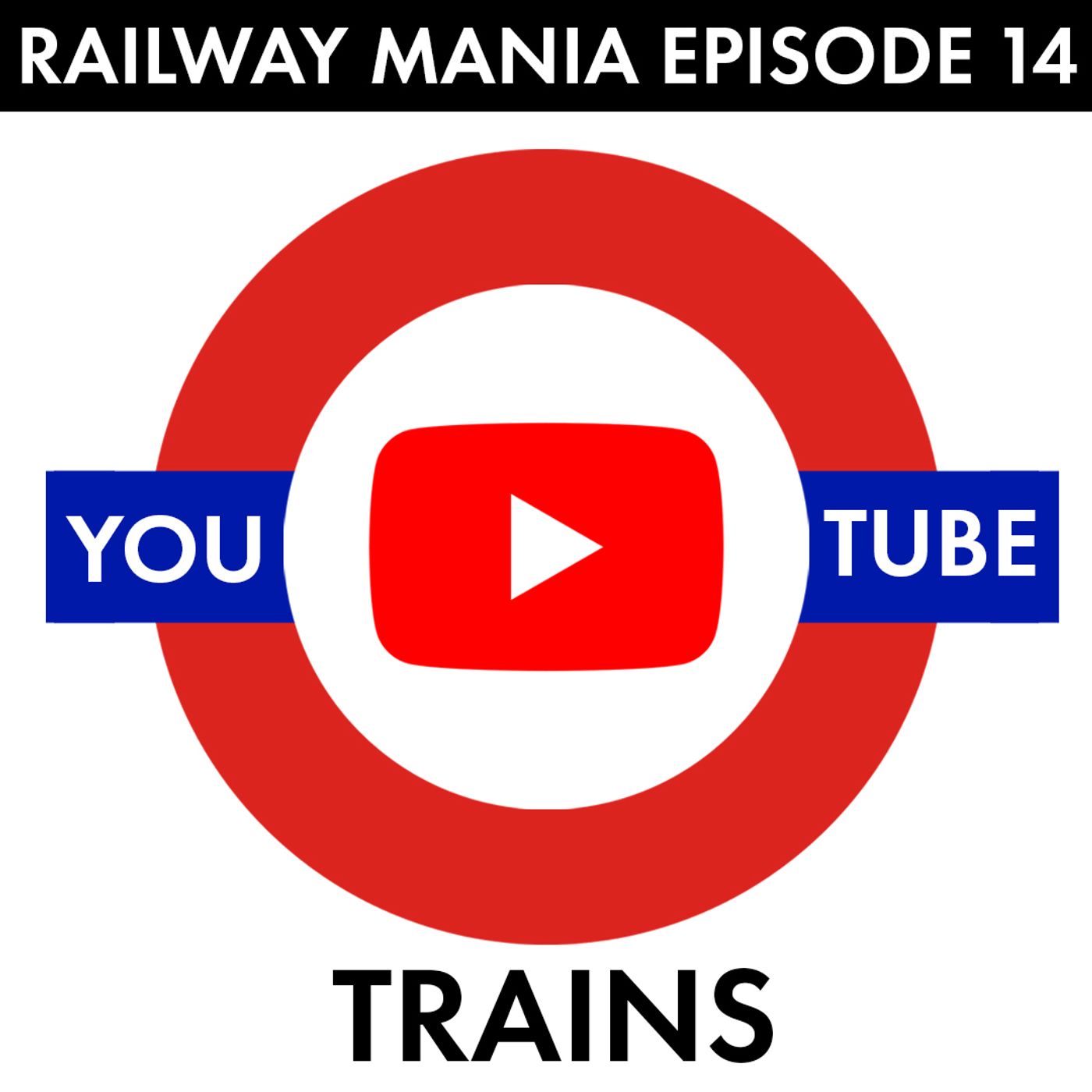 14: (You)Tube Trains (with Adam Ashford and Callum Willcox) episode artwork