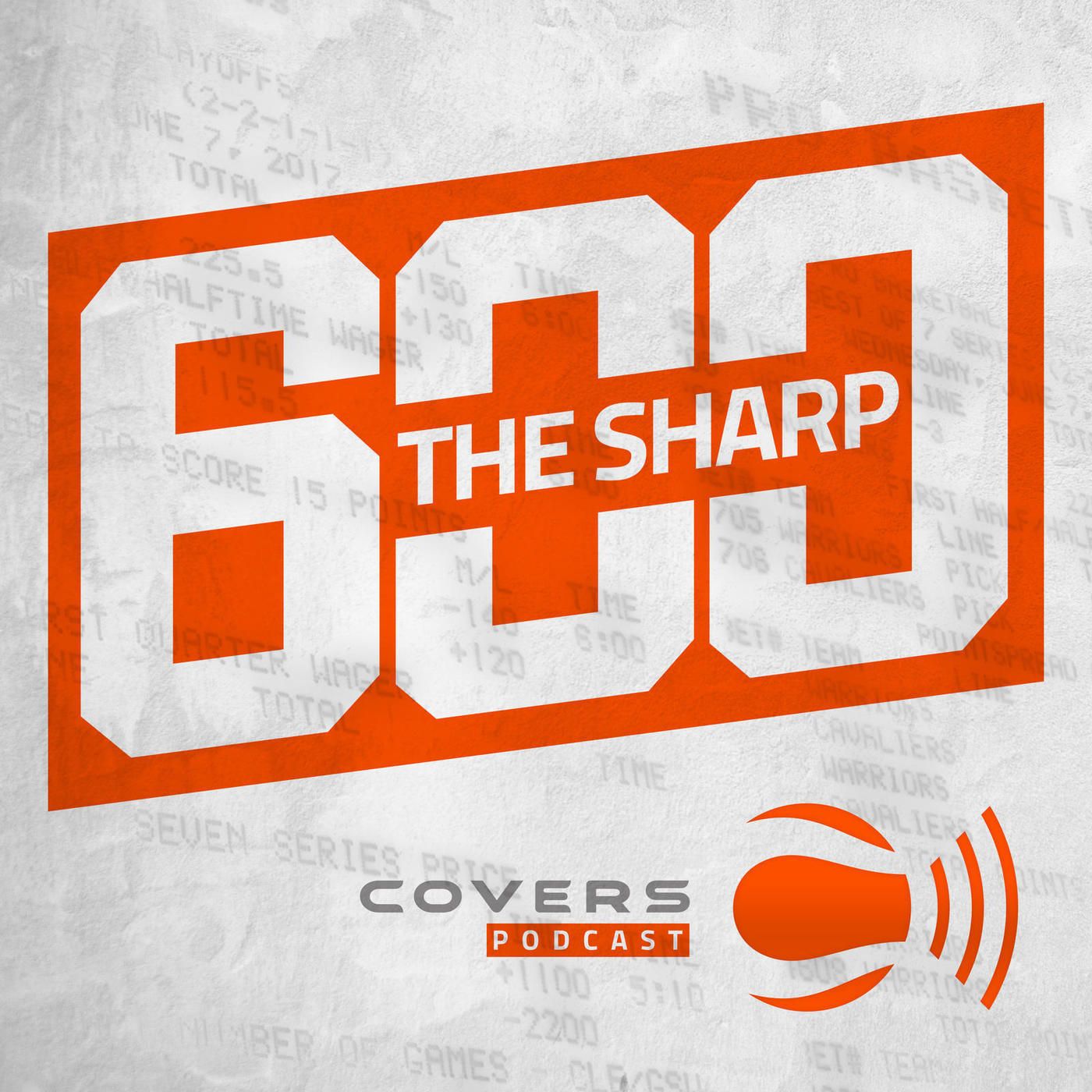 The Sharp 600 - Sports Betting Podcast