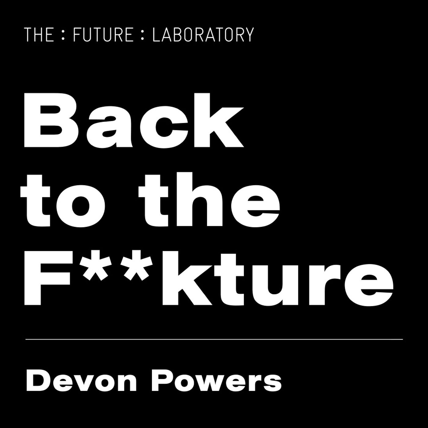 S1 Ep1: Back to the F**kture: Devon Powers on Pandemic Futures S1 Ep1: Back to the F**kture: Devon Powers on Pandemic Futures