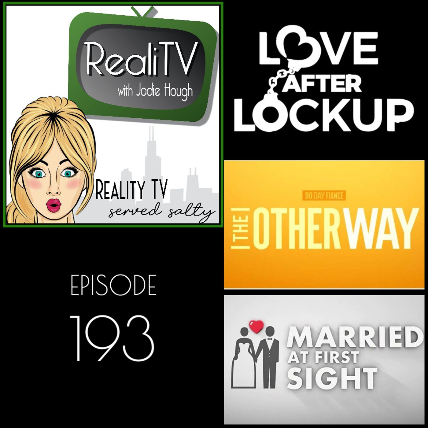 193: Married at First Sight, Love After Lockup &  90 Day Fiance The Other Way