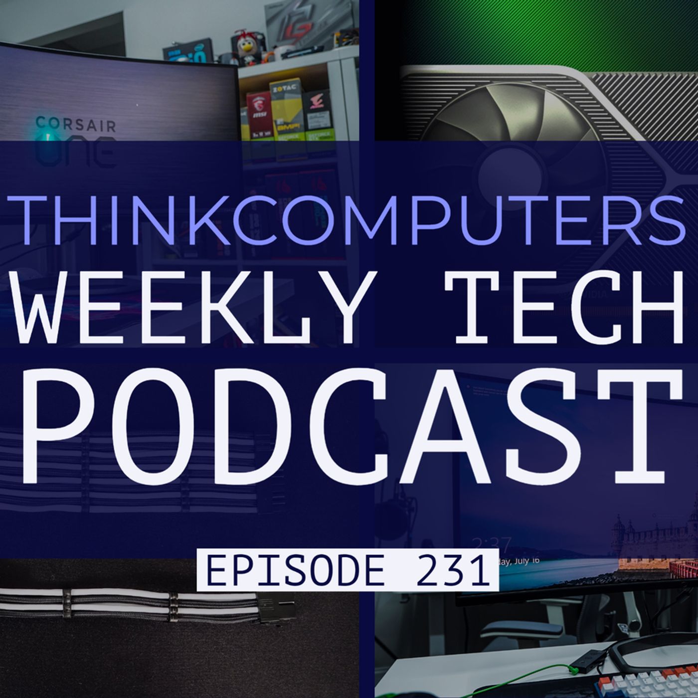 ThinkComputers Podcast #231 - Corsair ONE, Cooler Master Monitor, RTX 3080 Performance & More! episode artwork