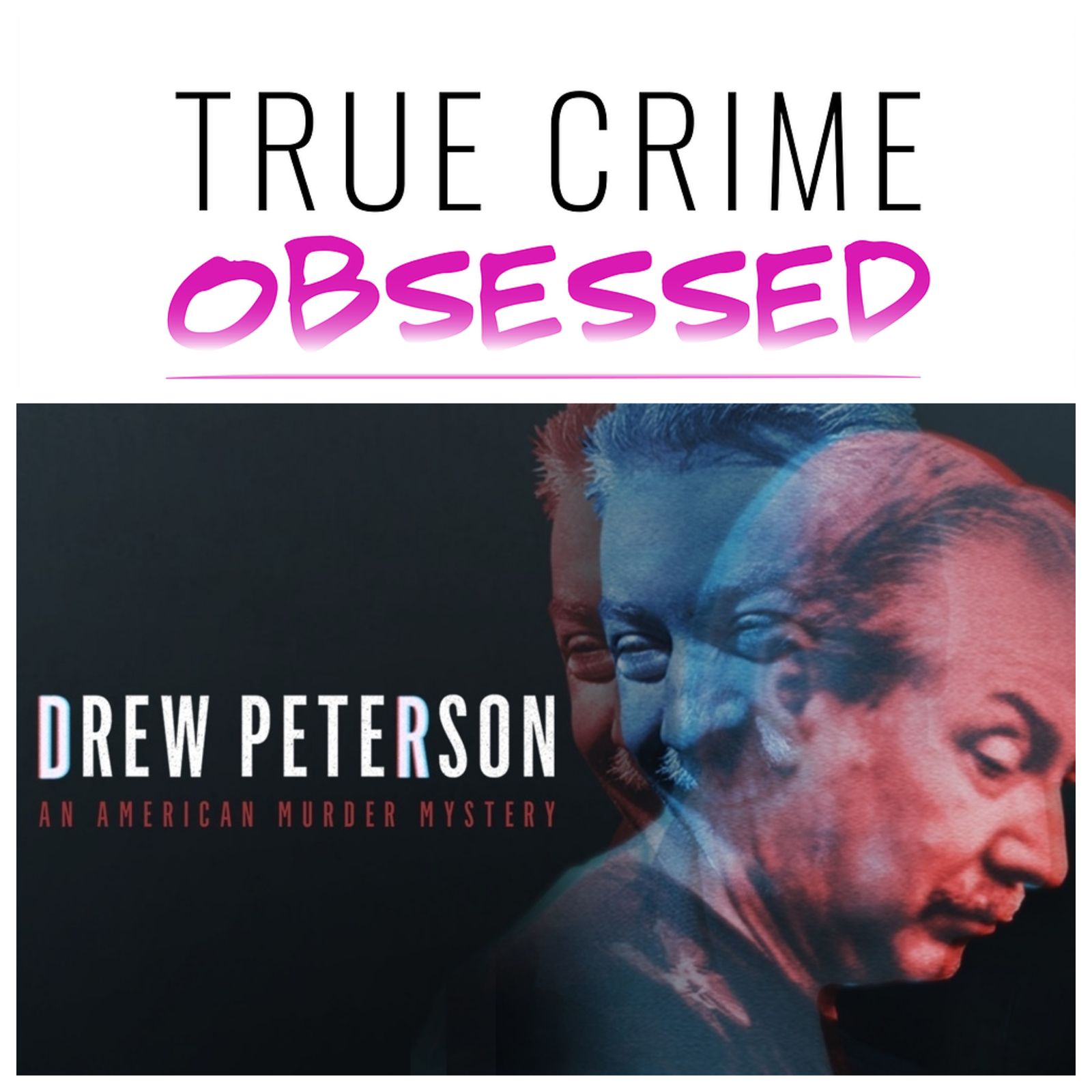 146: Drew Peterson: American Murder Mystery by Obsessed Network