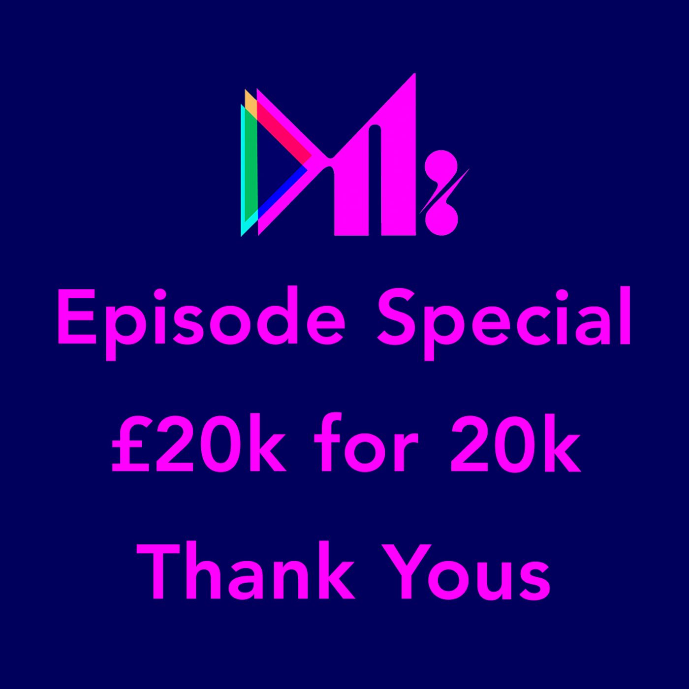 S2 Ep83: *Special* - £20k for 20k - Thank you