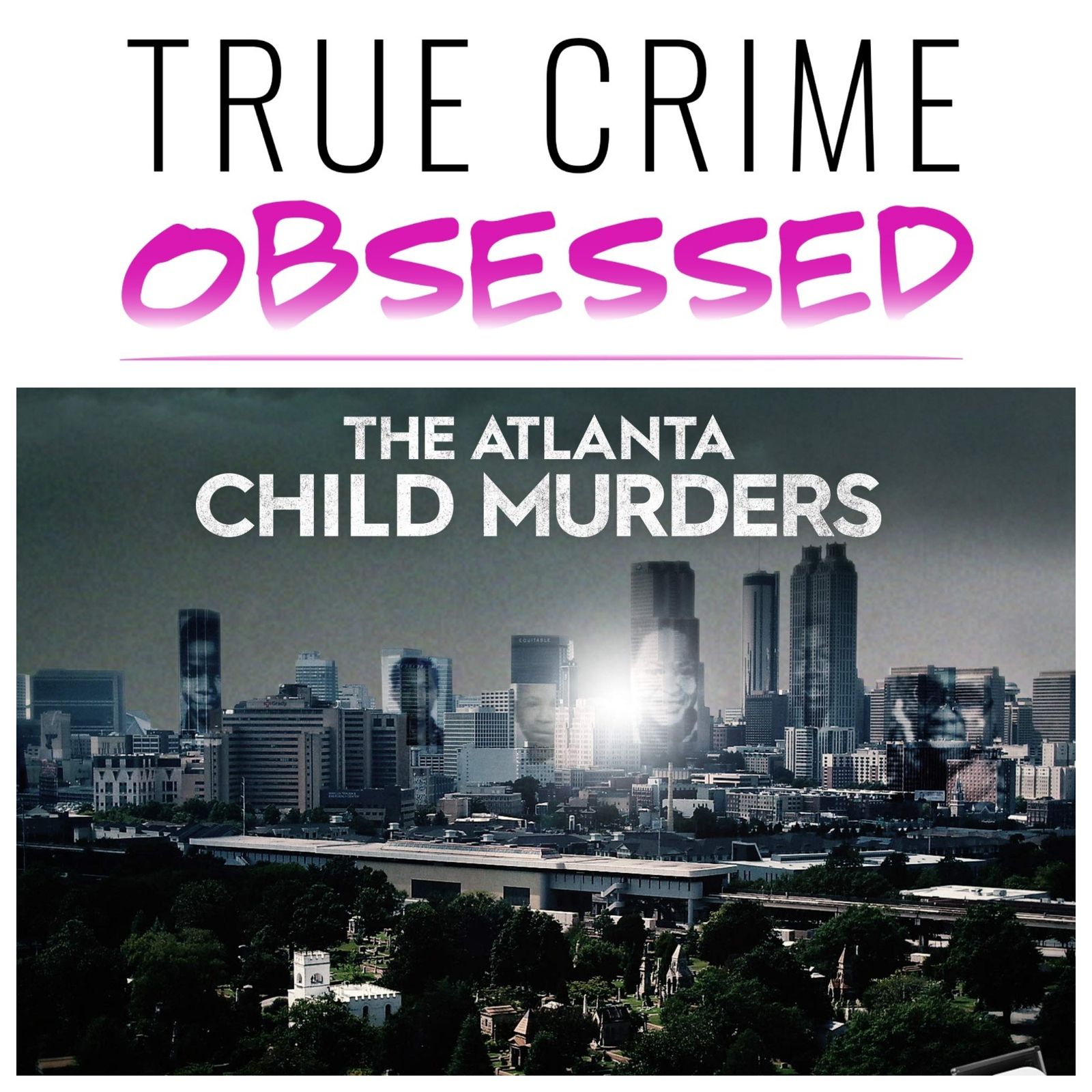 147: Atlanta Child Murders: Part 1 by Obsessed Network
