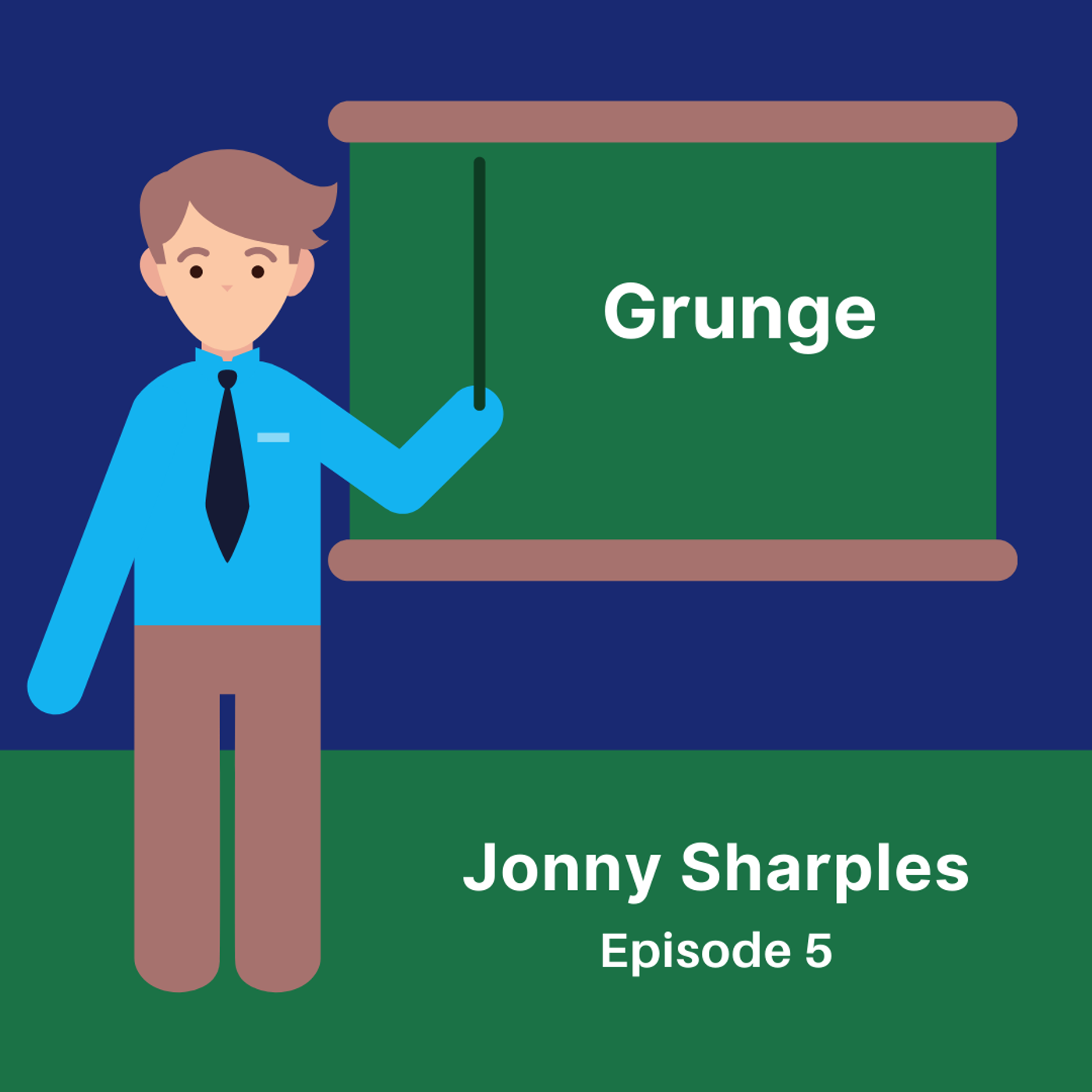 5: Grunge (with Jonny Sharples)