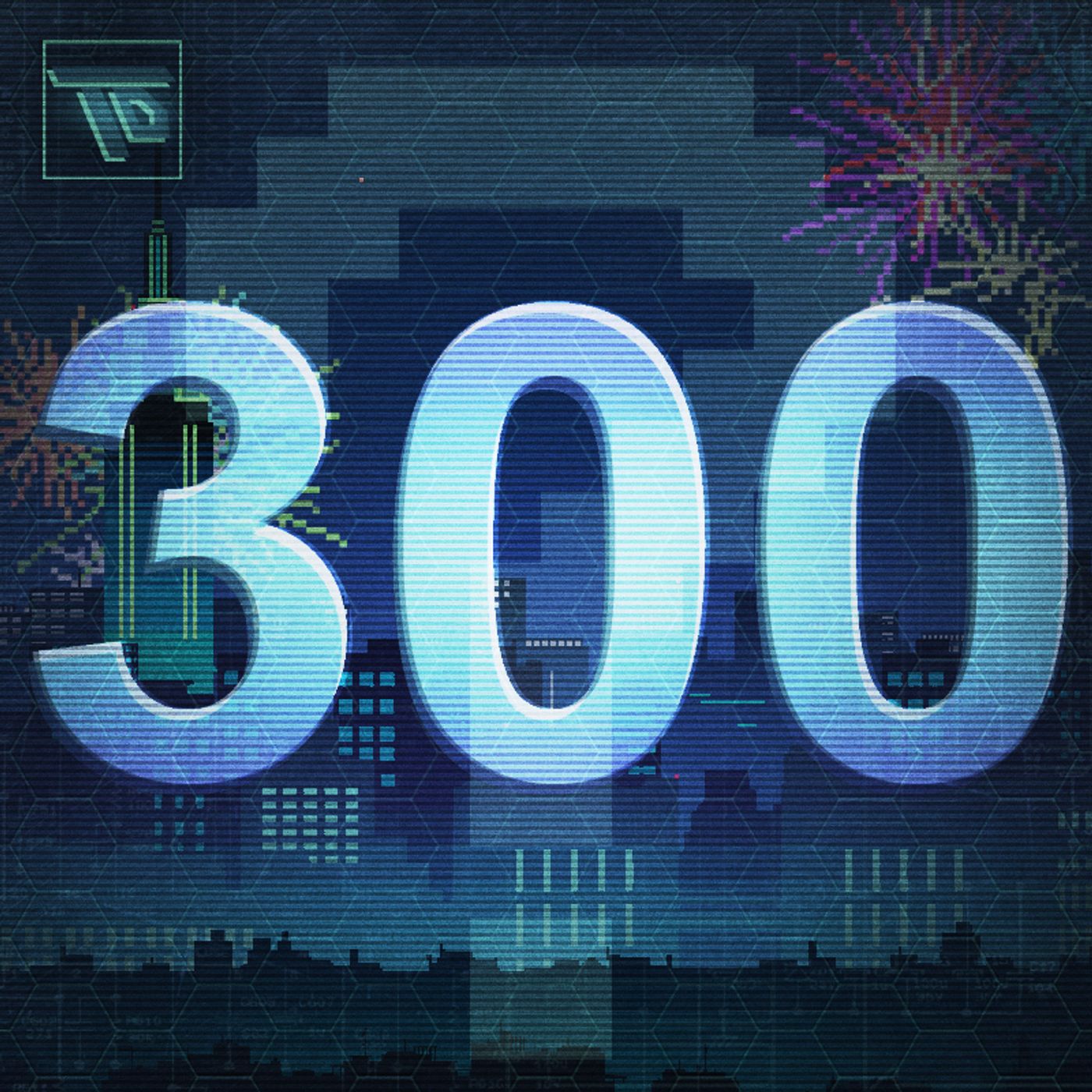 300: Ask Me Anything (AMA) Special