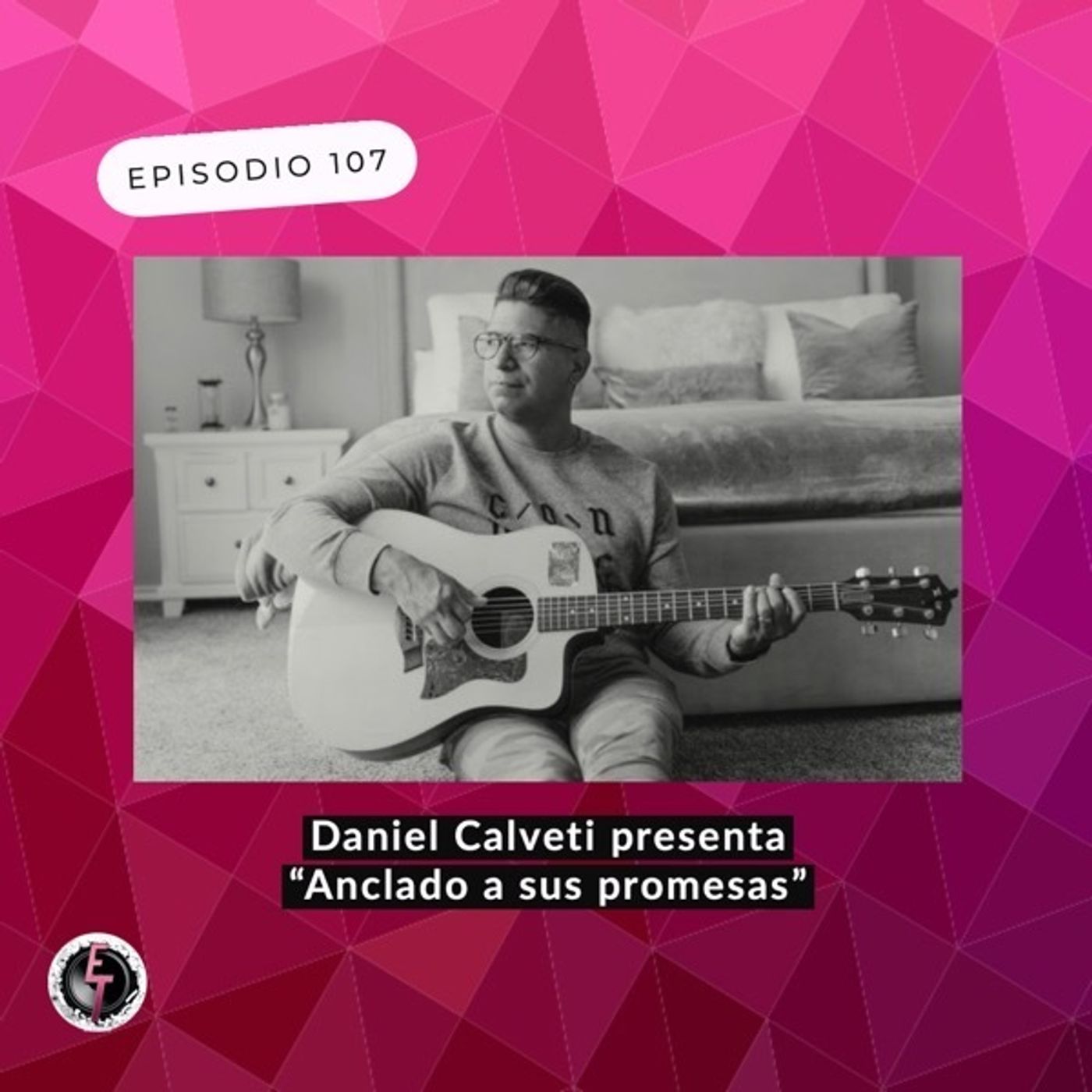 S1 Ep107: Daniel Calveti presenta su nueva producción "Anclado a tus promesas" episode artwork