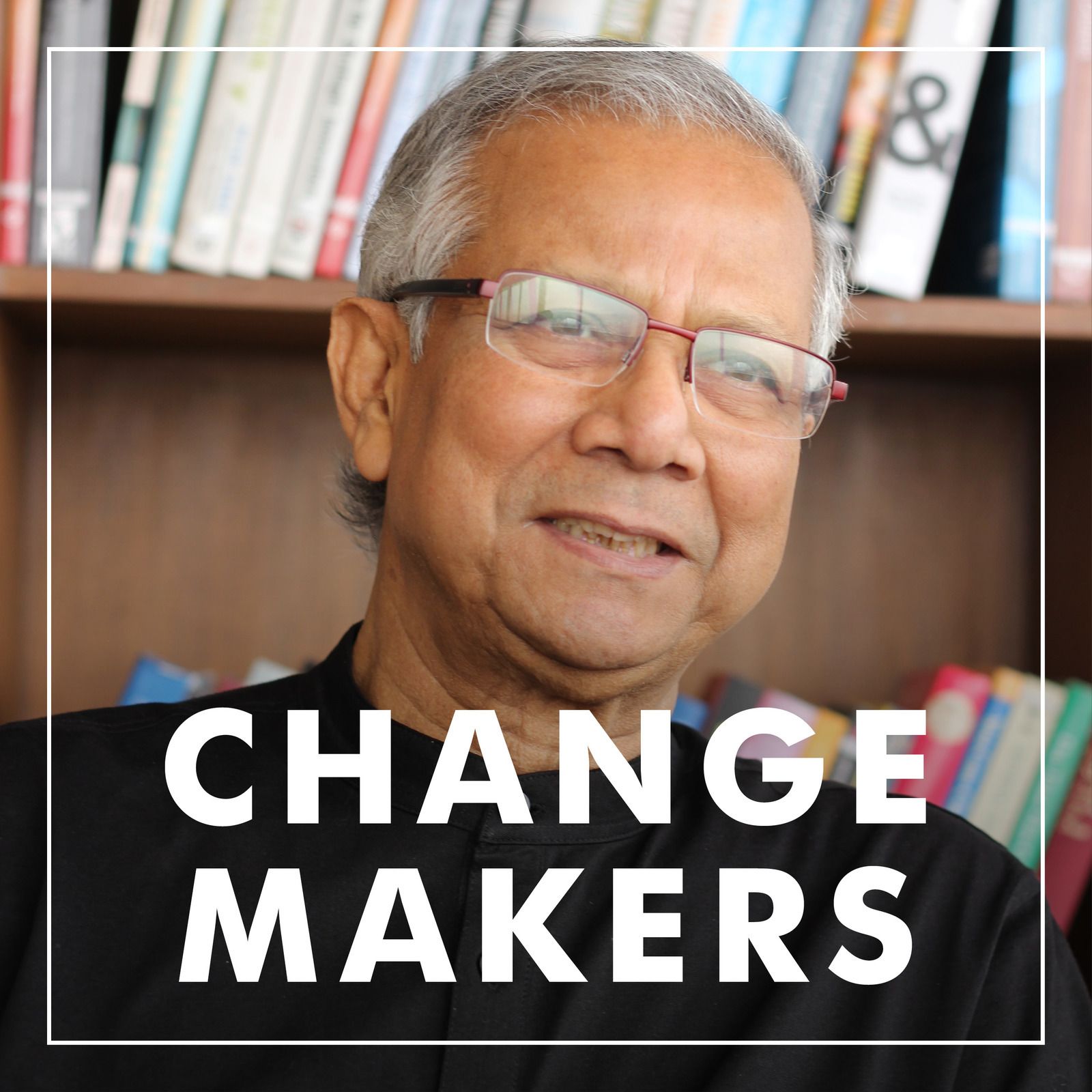 Change Makers: Leadership, Good Business, Ideas and Innovation