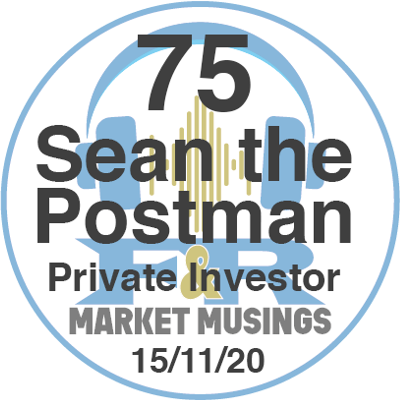 S1 Ep75: Podcast No. 75 with Private Investor Sean the Postman
