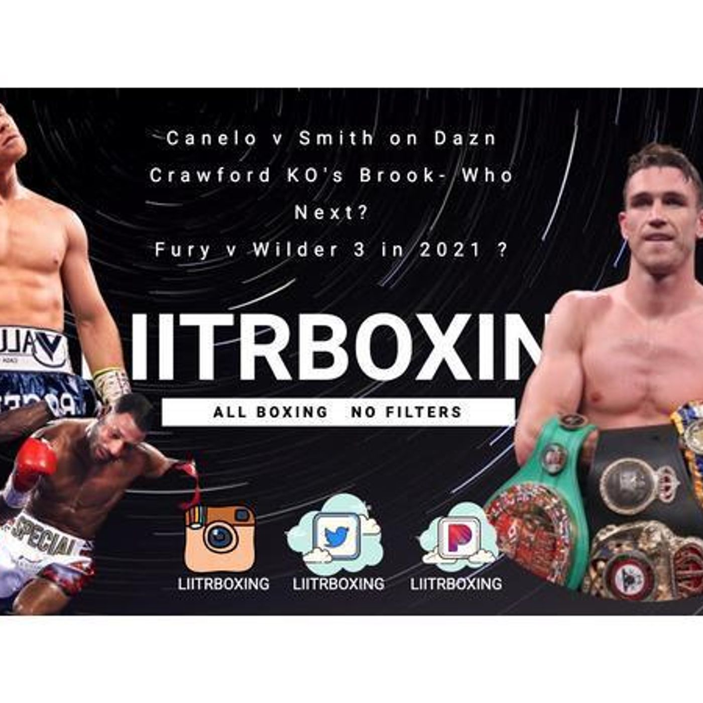 S1 Ep696: LIITR: Canelo back on Dazn + Crawford v Pac next? Wilder v Fury in 21' episode artwork