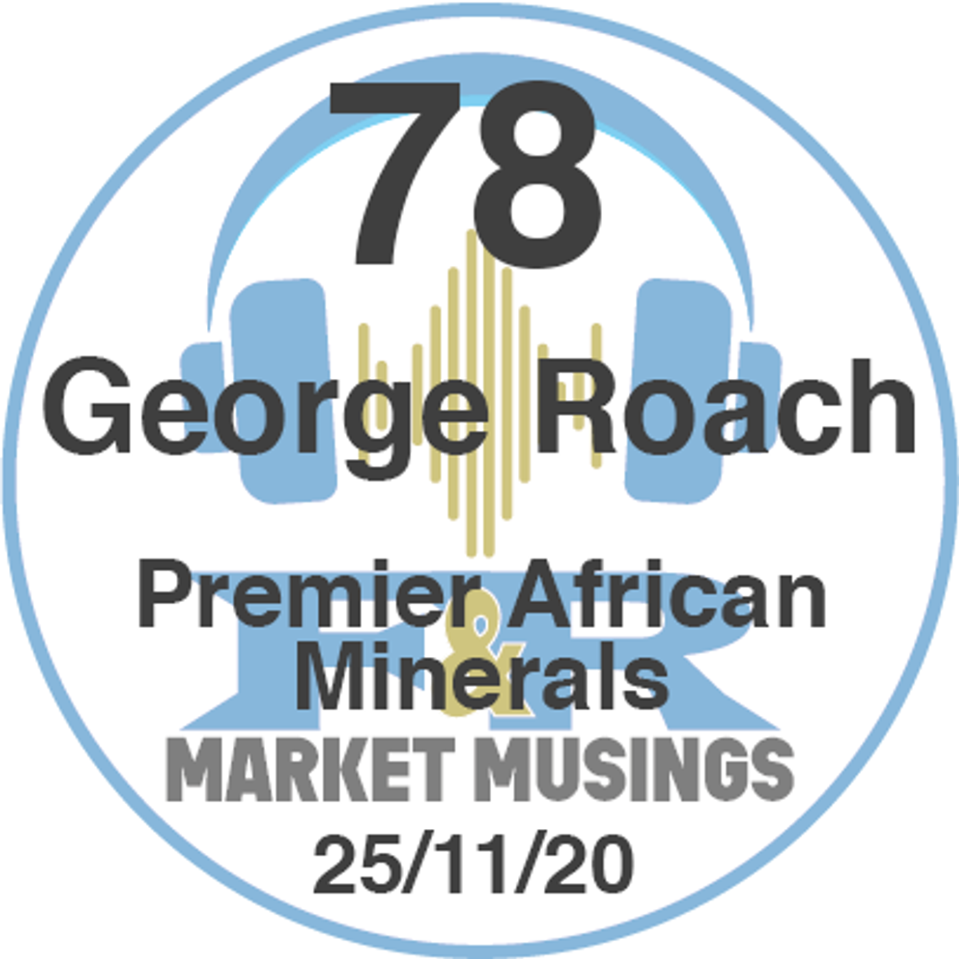 S1 Ep78: Podcast No.78 with George Roach the CEO of Premier African Minerals