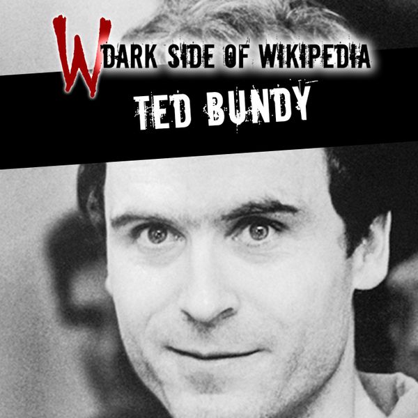 The Grave Talks | Haunted, Paranormal & Supernatural / Ted Bundy | Dark  Side of Wikipedia Preview