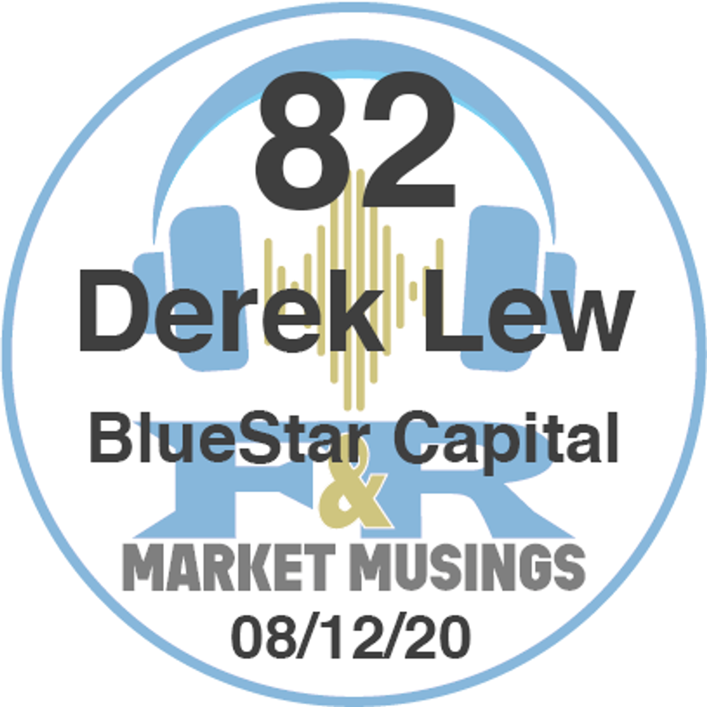 S1 Ep82: Podcast No.82 with BlueStar Capital Chairman Derek Lew