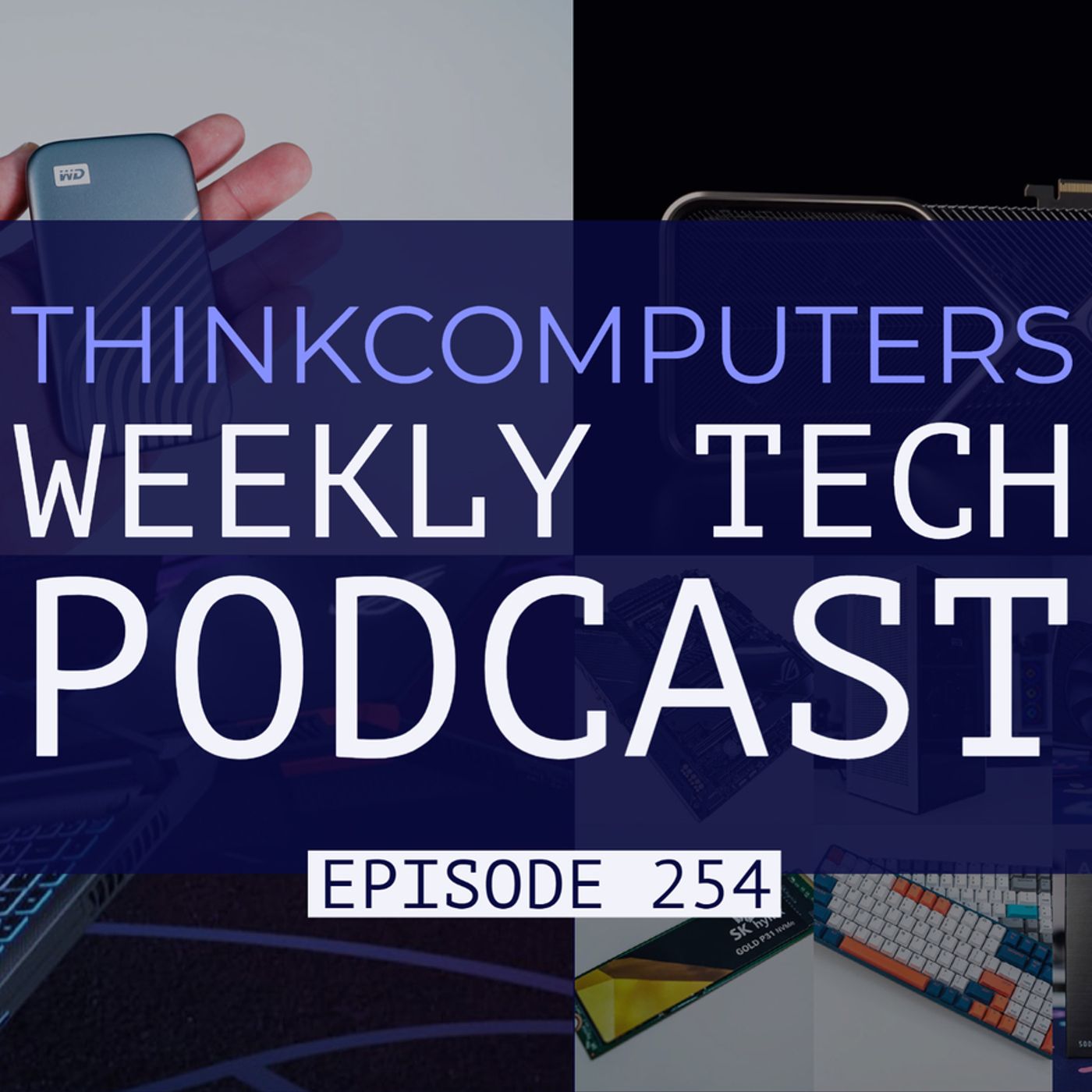 ThinkComputers Podcast #254 - Favorite Products of 2020, WD My Passport SSD, New Leaked Laptops episode artwork