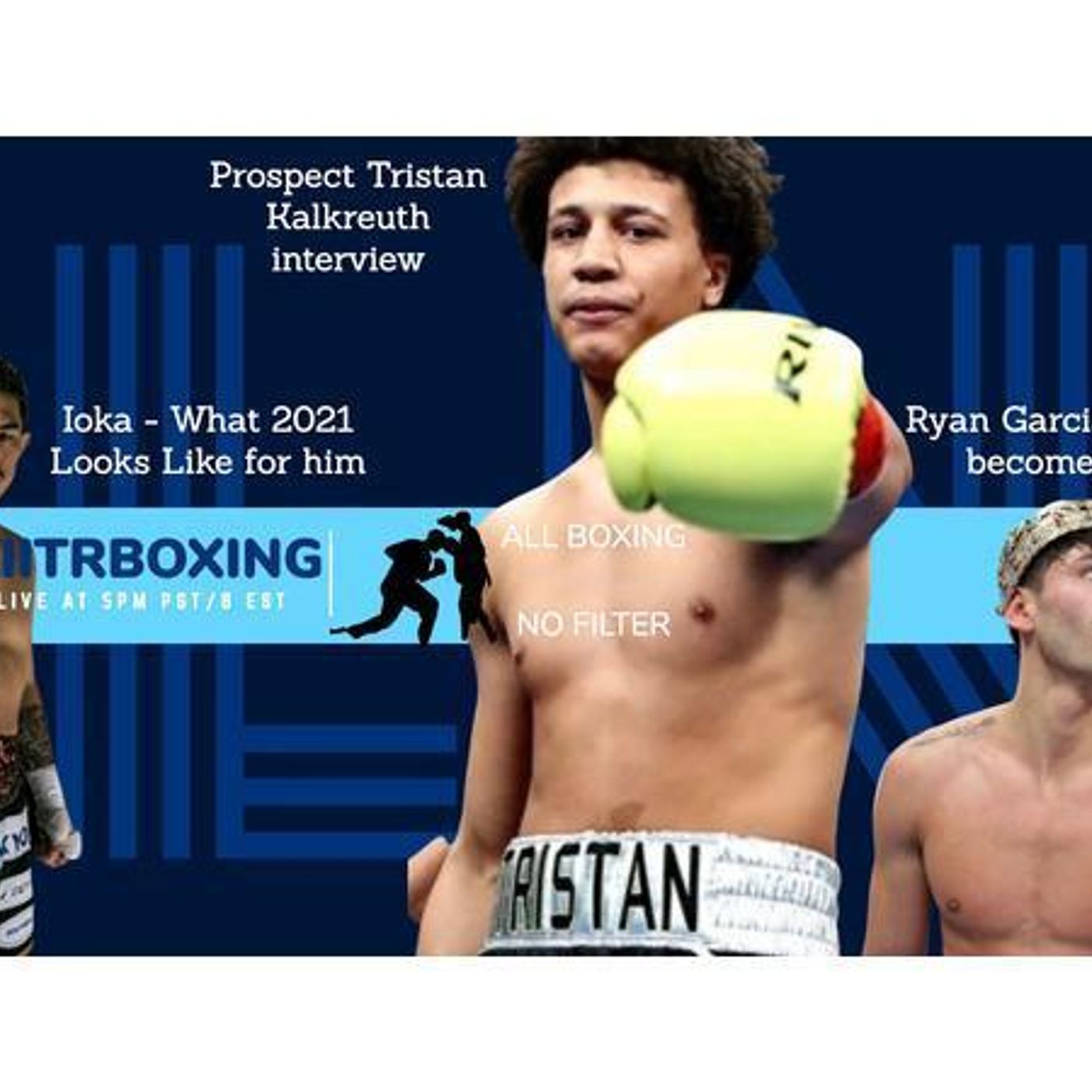 S1 Ep738: LIITR: Garcia quest to be King-Tristan Kalkreuth interview- Racism in Boxing episode artwork