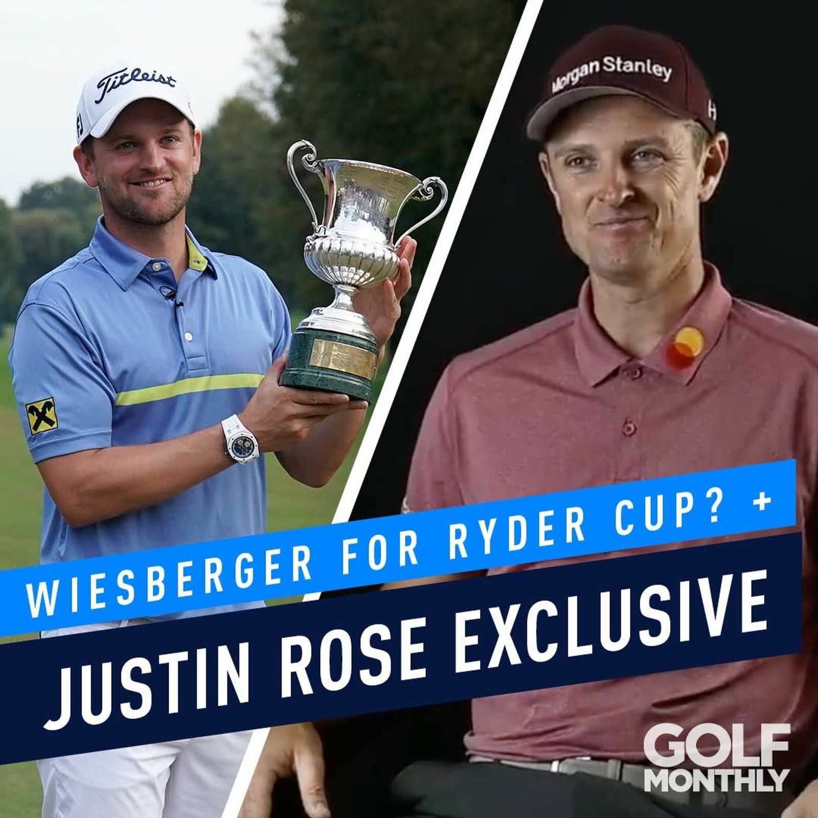 Wiesberger For The Ryder Cup? + Justin Rose Exclusive