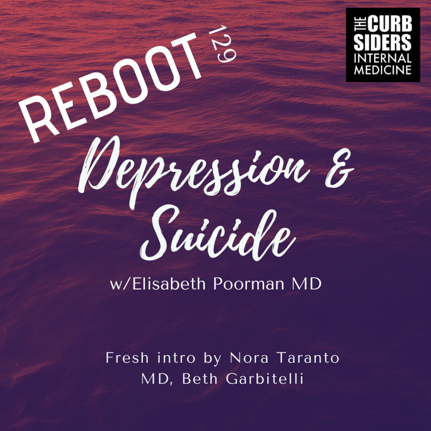 REBOOT #129 Depression and Physician Suicide with Elisabeth Poorman MD