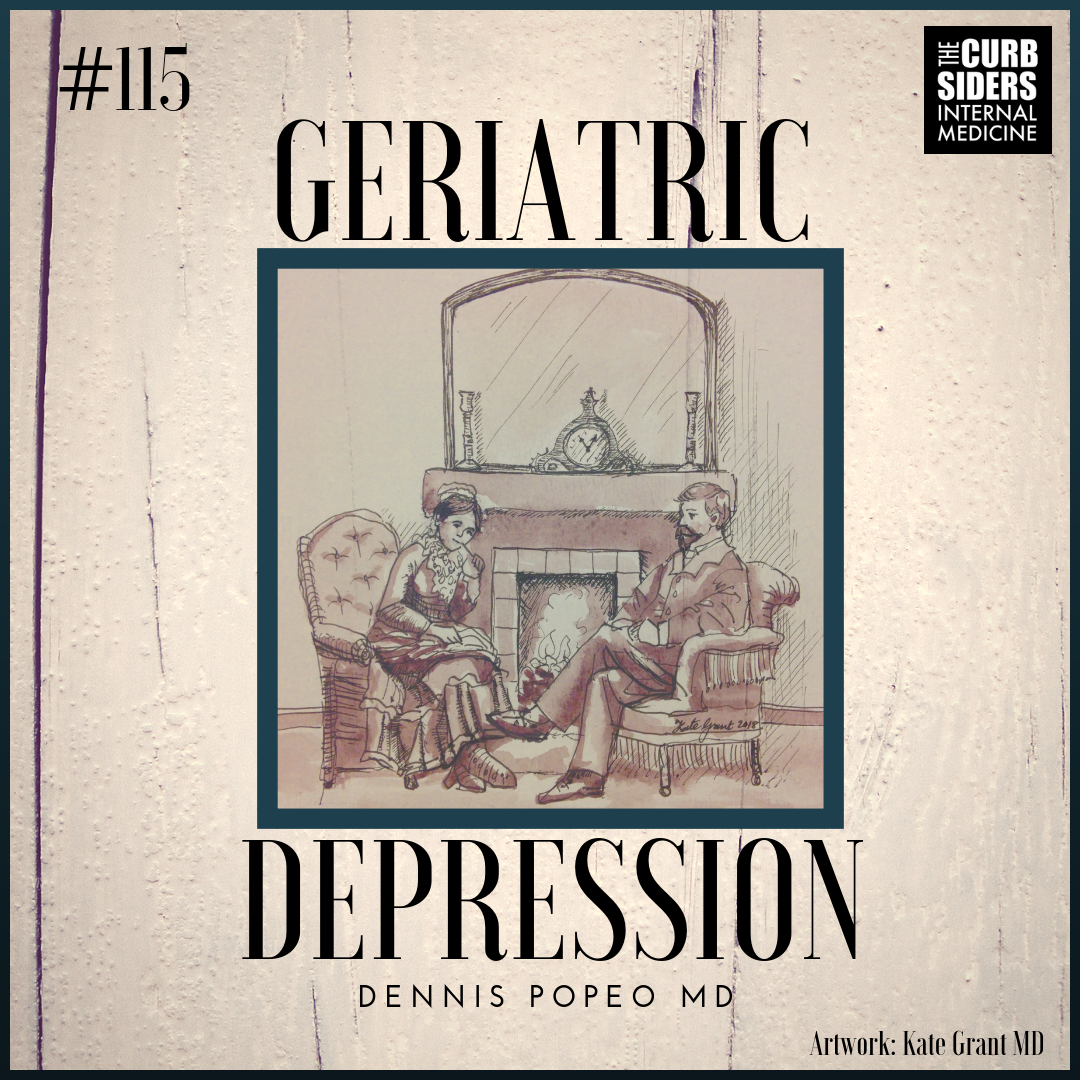 The Curbsiders Internal Medicine Podcast / 115 Geriatric Depression