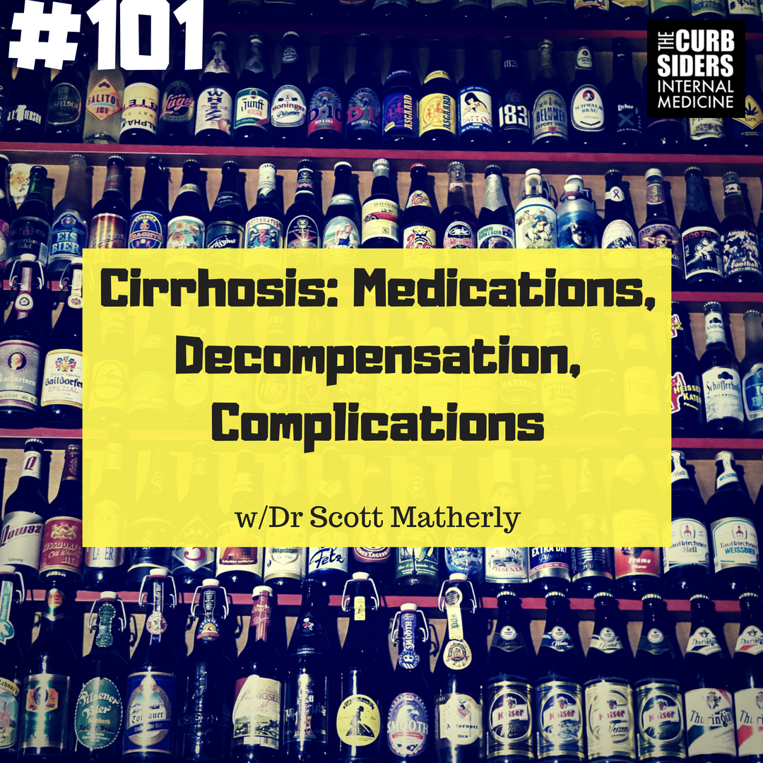 The Curbsiders Internal Medicine Podcast / 101 Cirrhosis Medications