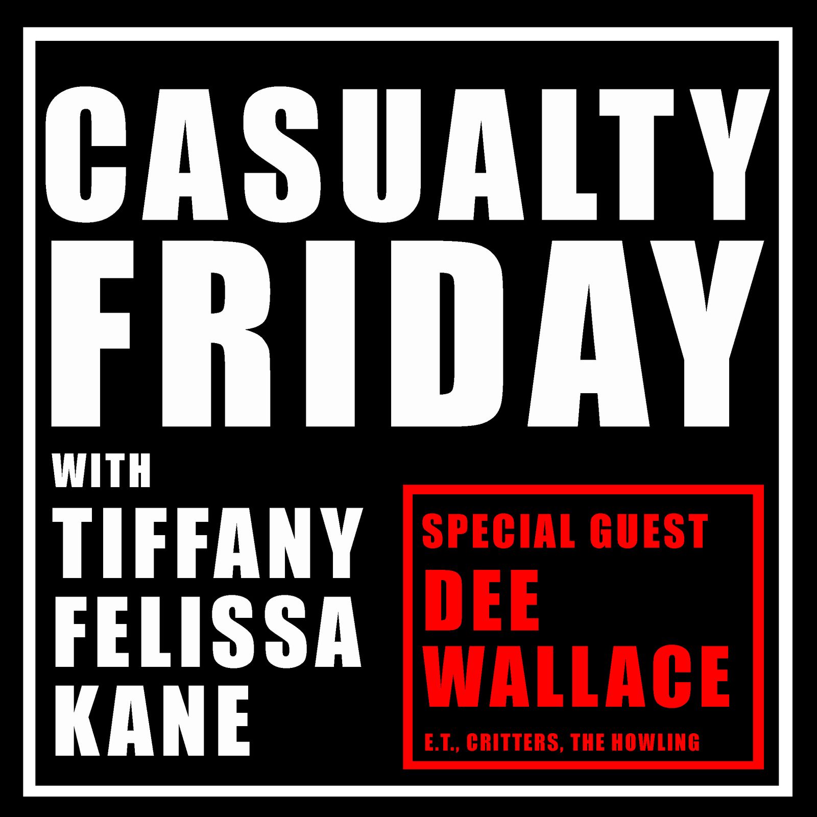 S3 Ep4: Casualty Friday with special guest Dee Wallace