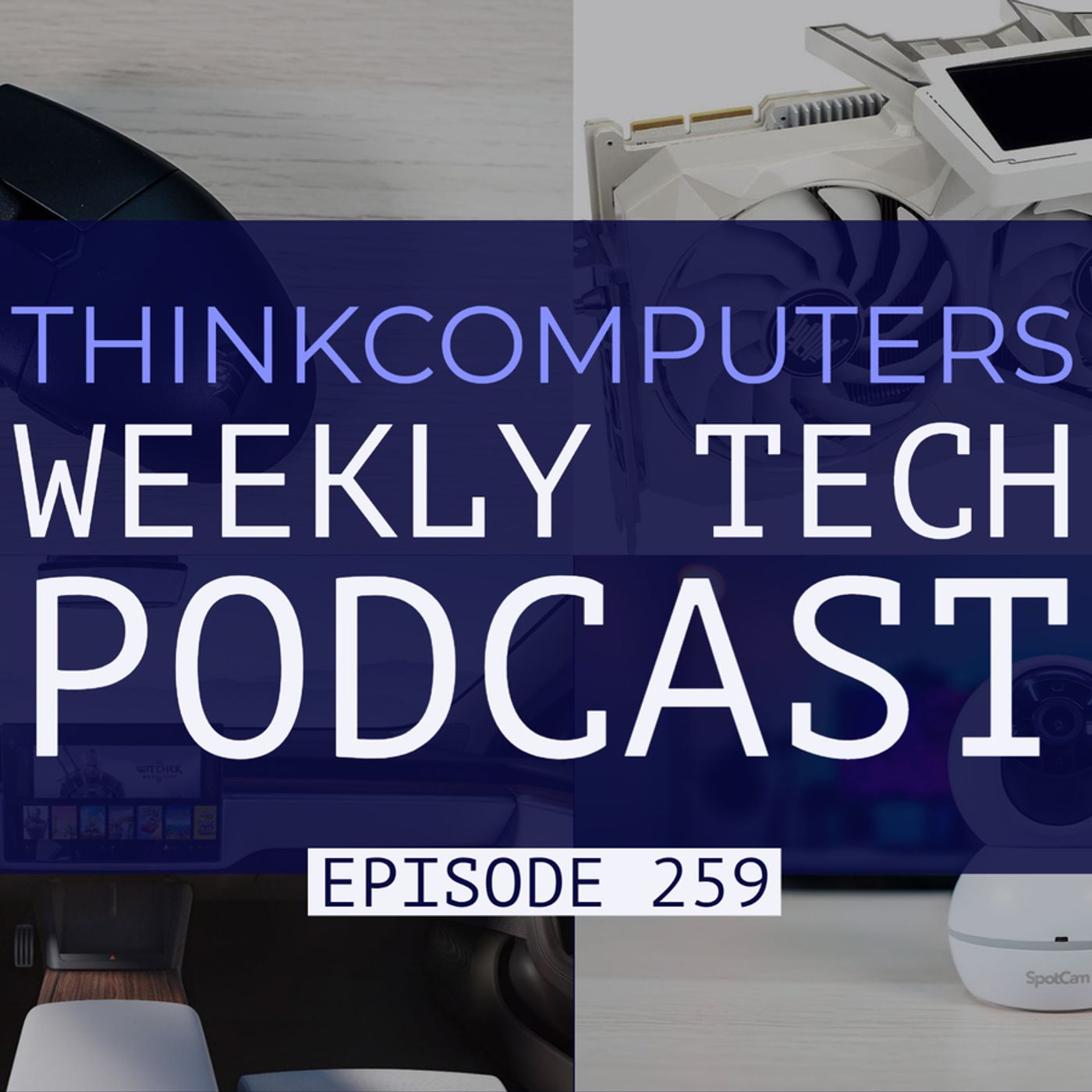 ThinkComputers Podcast #259 - Cyberpunk in a Tesla, Crazy GPU Overclock, SpotCam Eva 2 & More! episode artwork