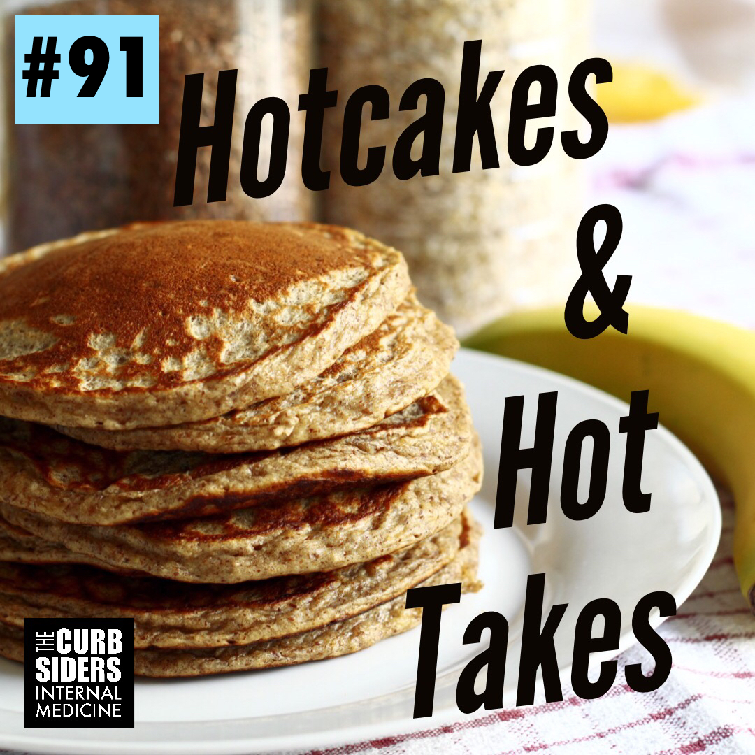The Curbsiders Internal Medicine Podcast / 91 Hotcakes Fluid Wars