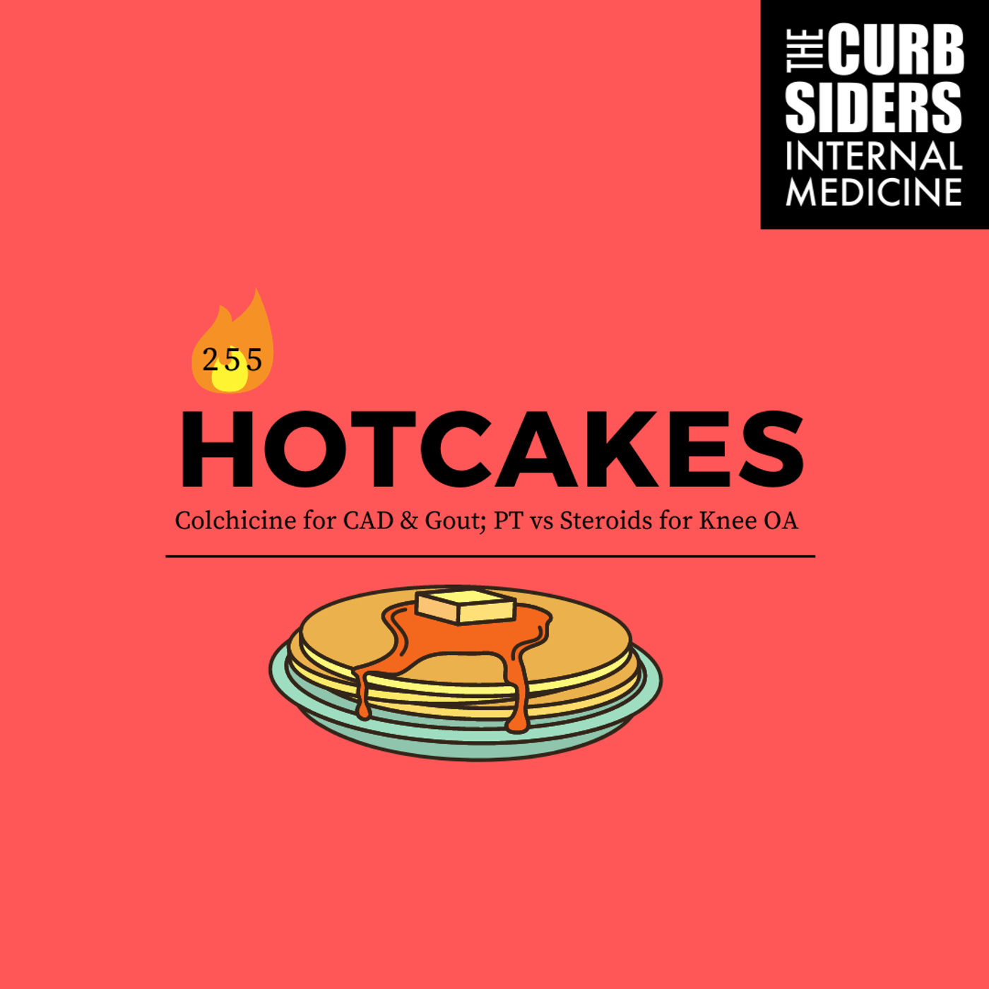 #255 Hotcakes: Colchicine for CAD, and Gout flares, PT versus Steroids for Knee OA