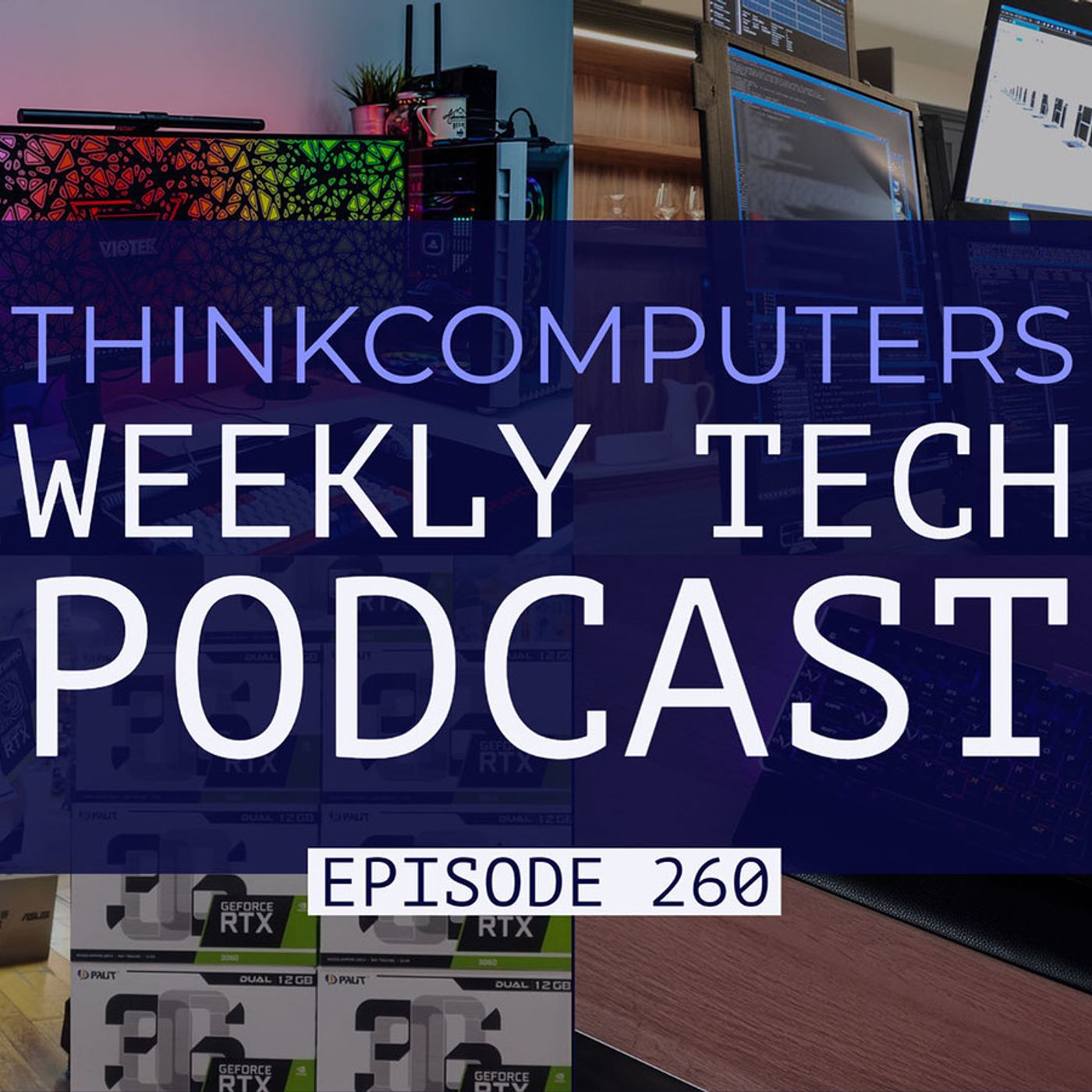 ThinkComputers Podcast #260 - 49" Super Ultrawide, EVGA Keyboard, RTX 3060 Scalping Already & More! episode artwork