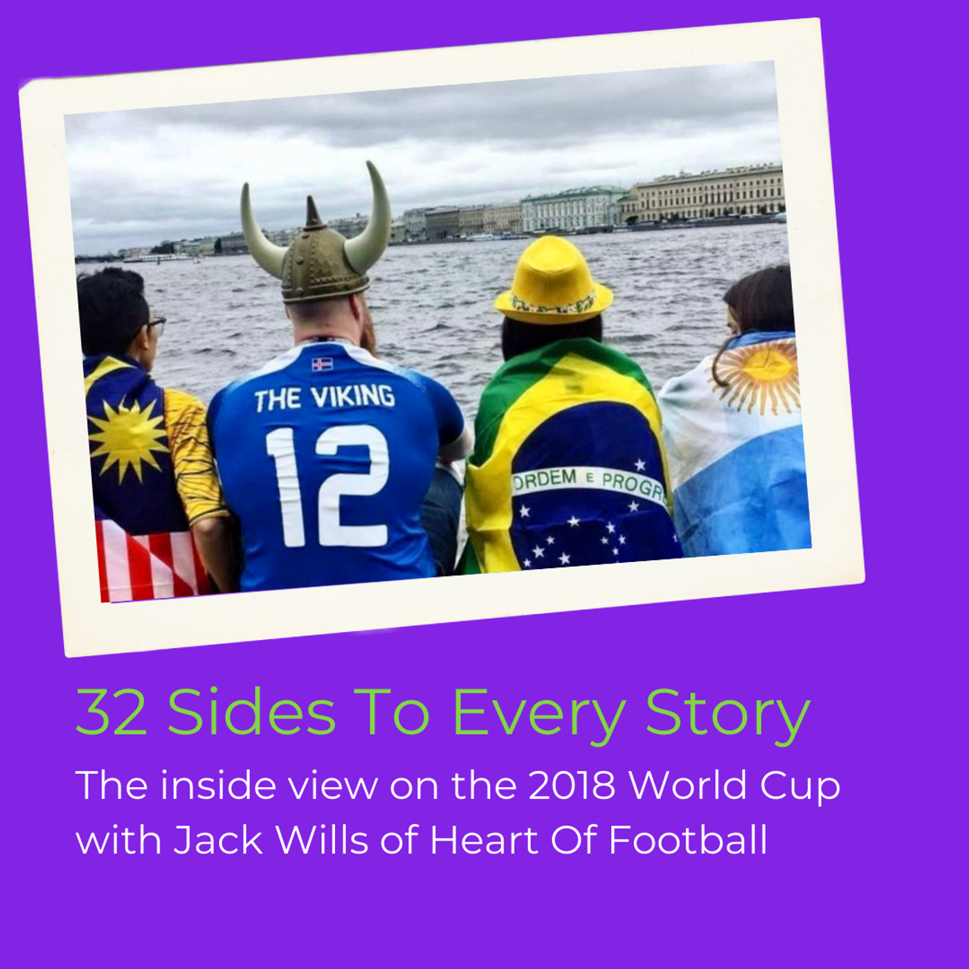 18: 32 sides, 32 stories from the 2018 World Cup in Russia with Jack Wills of Heart Of Football