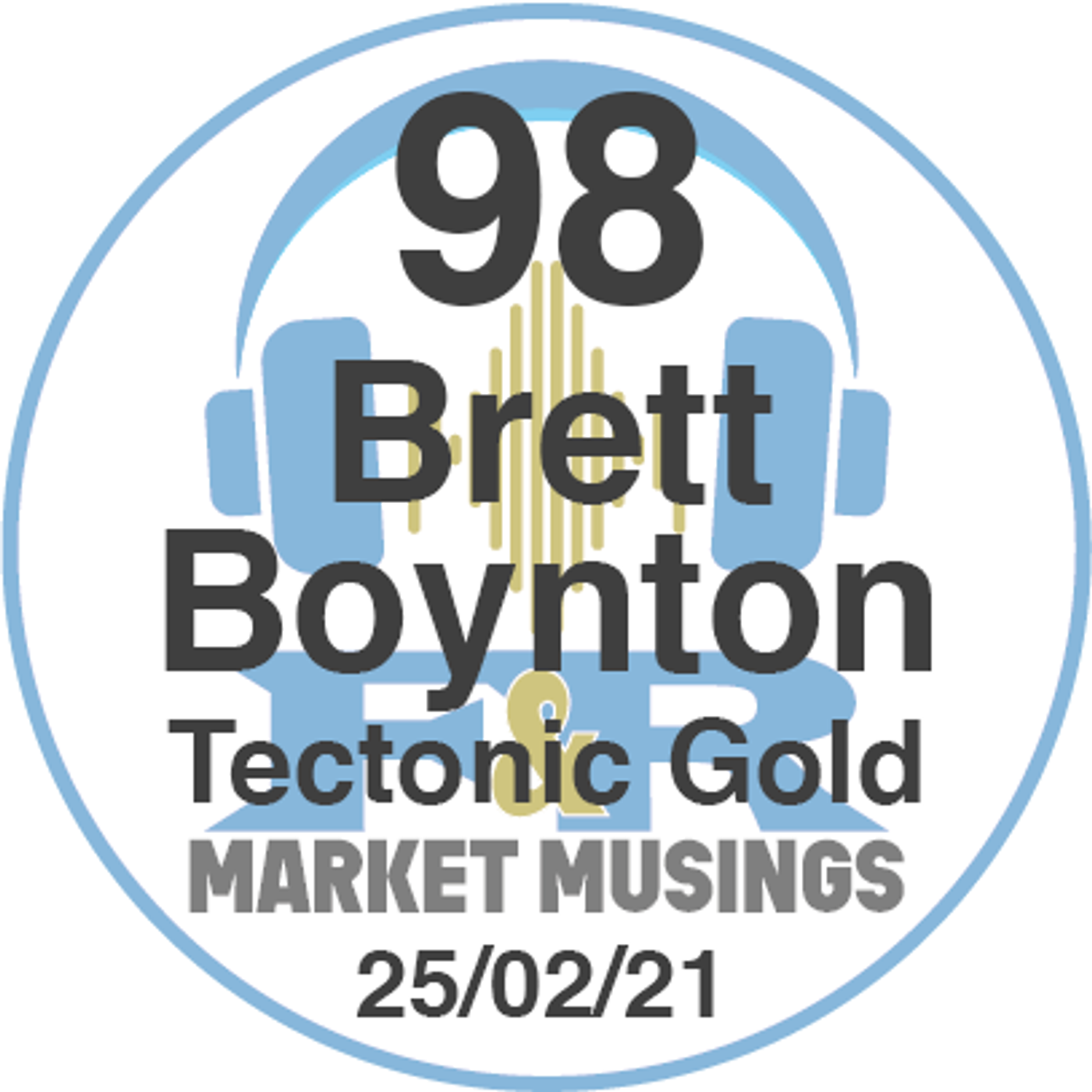 S2 Ep6: Podcast No.98 with CEO of Tectonic Gold Brett Boynton