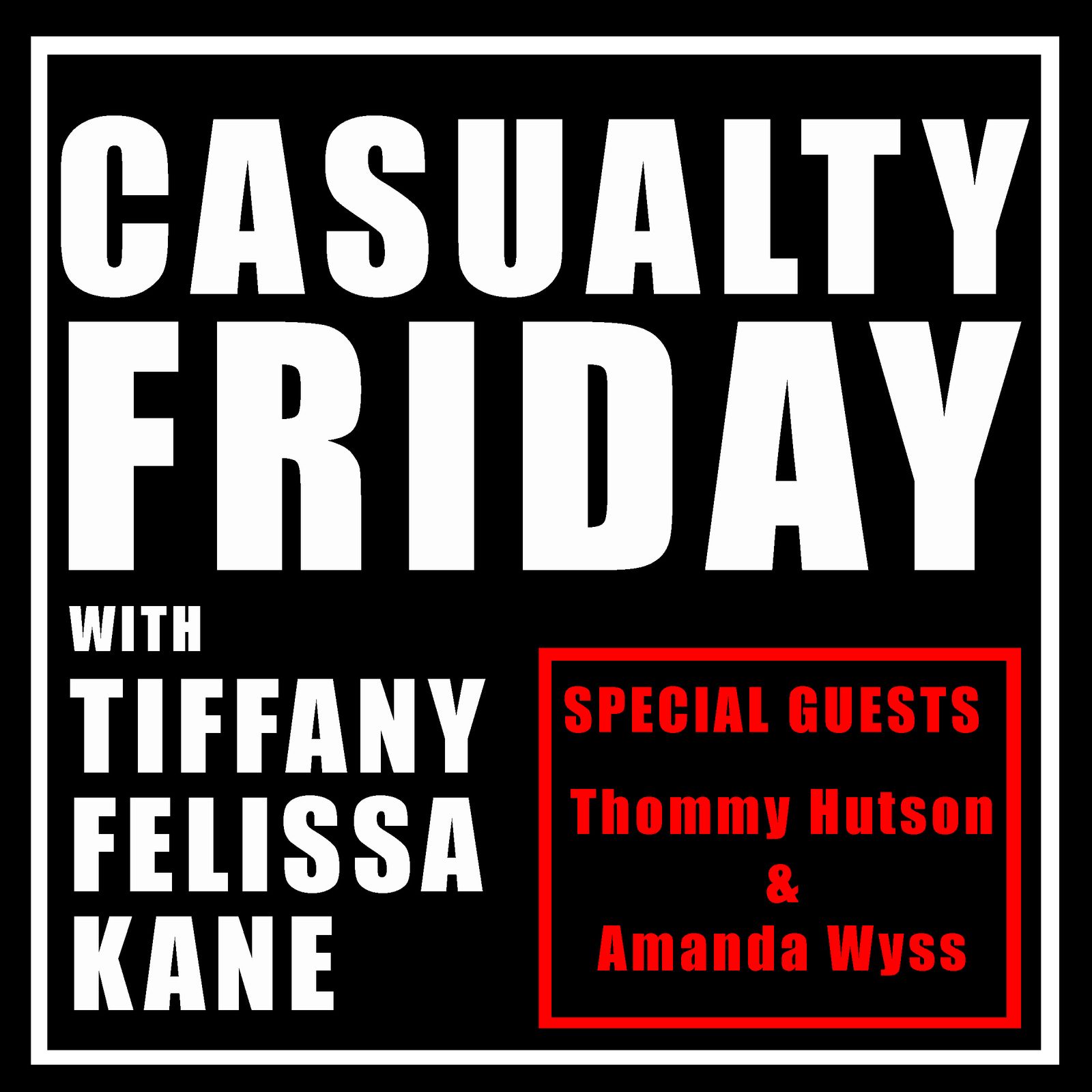 S3 Ep5: Casualty Friday with special guests Thommy Hutson & Amanda Wyss