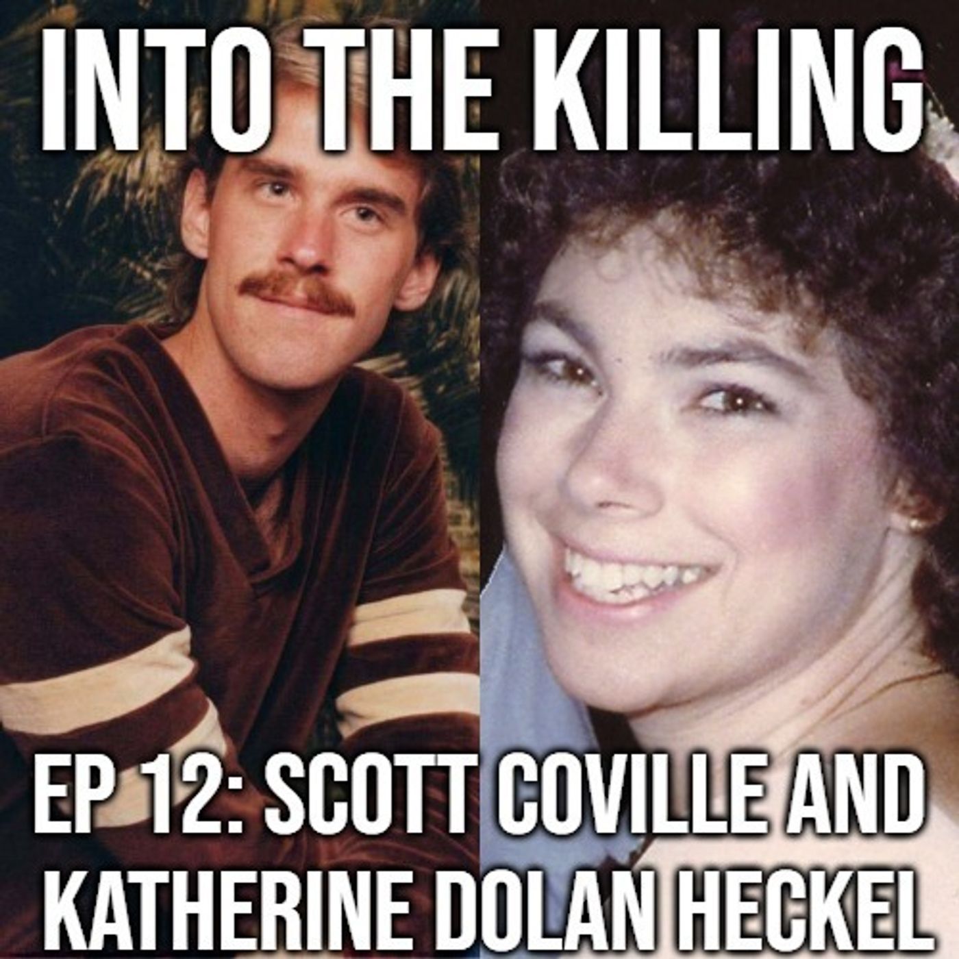 S1 Ep12: Scott Coville and Katherine Dolan Heckel