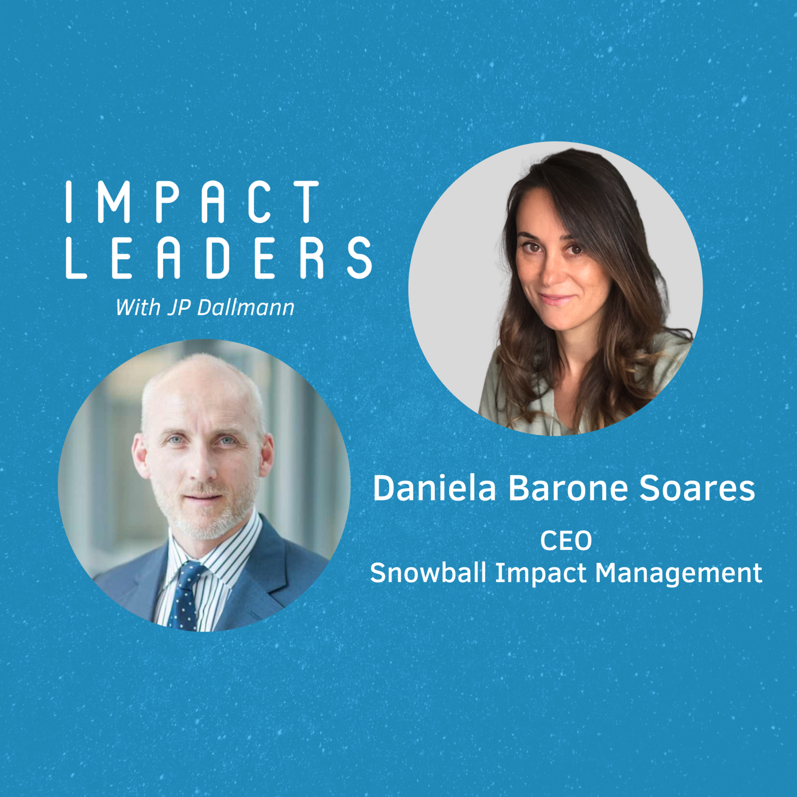 46: Disrupting The Status Quo - Daniela Barone Soares of Snowball Impact Management