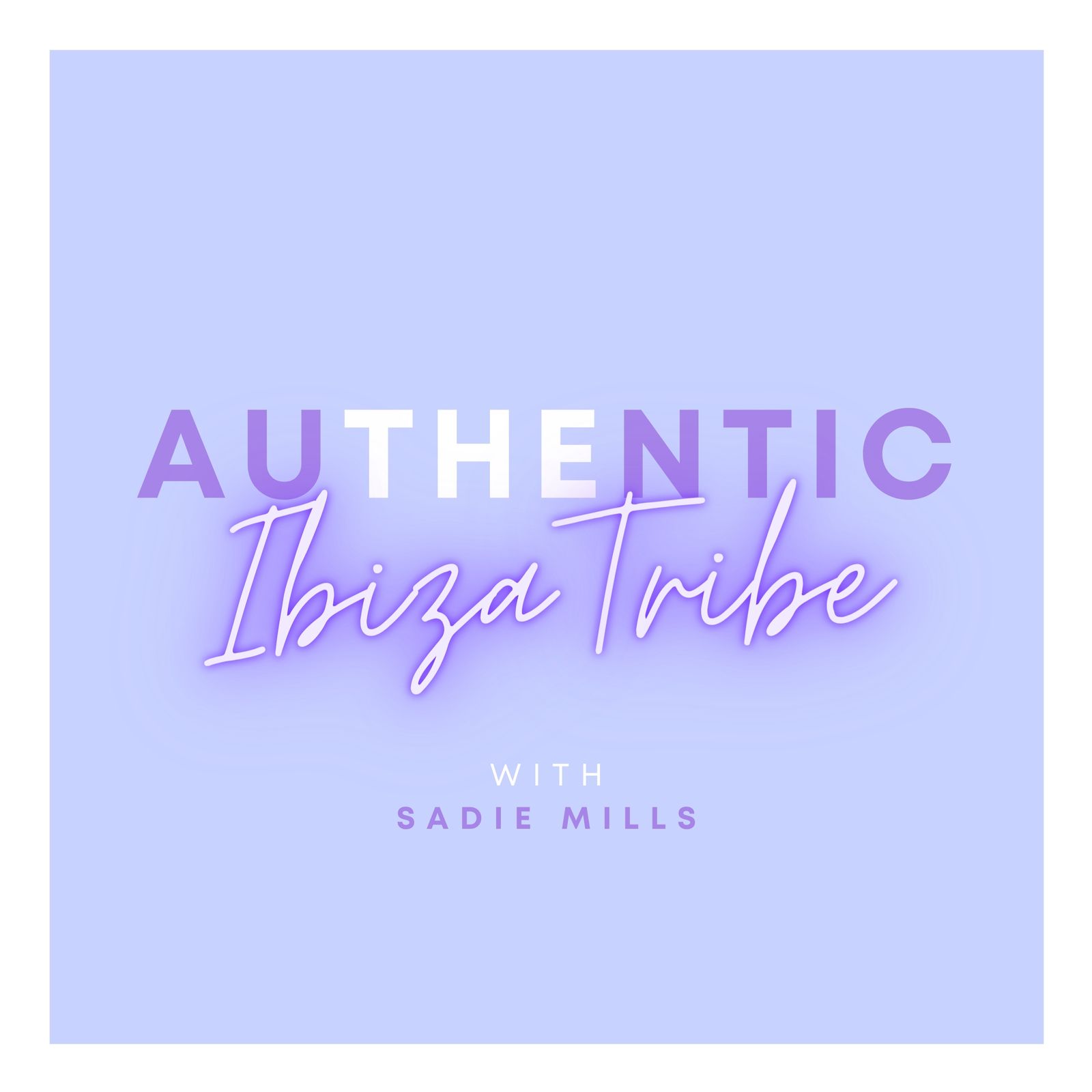 1: Introducing The Authentic Ibiza Tribe with Sadie Mills 1: Introducing The Authentic Ibiza Tribe with Sadie Mills