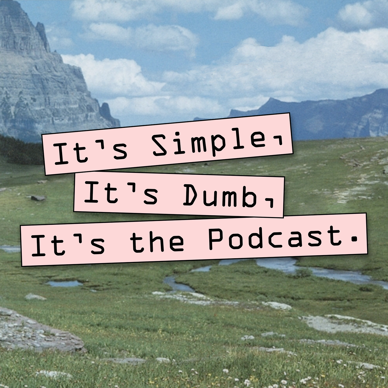 It\'s Simple, It\'s Dumb, It\'s the Podcast