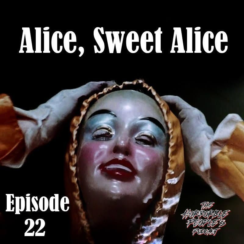 The Horrorble People's Podcast / Episode 122: Alice, Sweet Alice (1976)