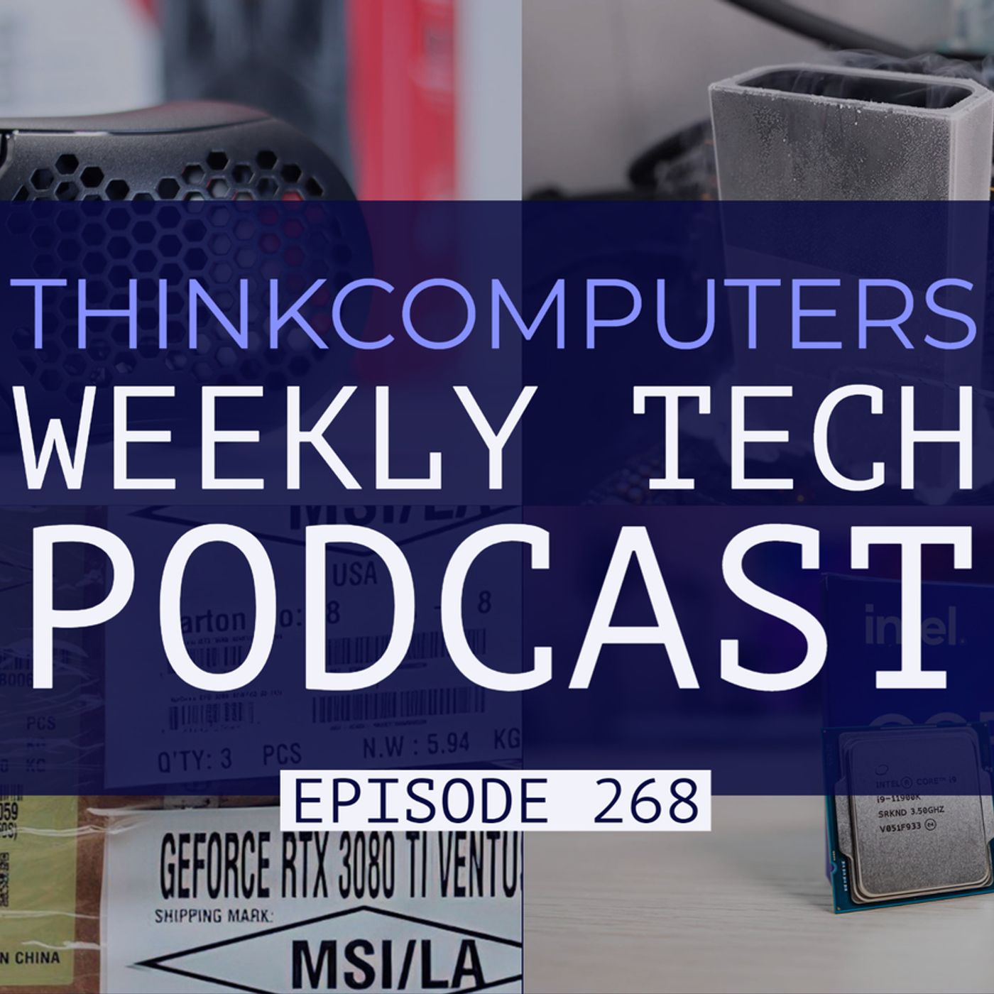 ThinkComputers Podcast #268 - Our Core i9-11900K Review, RTX 3080 Ti Incoming, GPU World Record! episode artwork