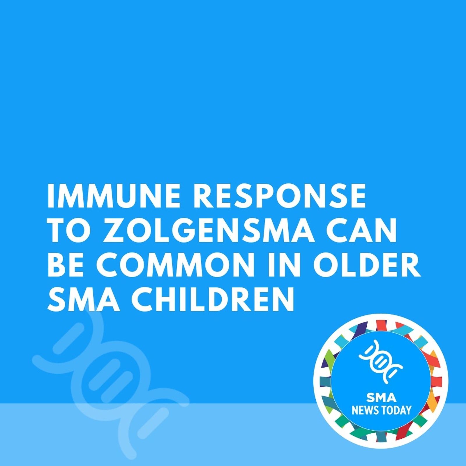 Immune Response to Zolgensma Can Be Common in Older SMA Children episode artwork