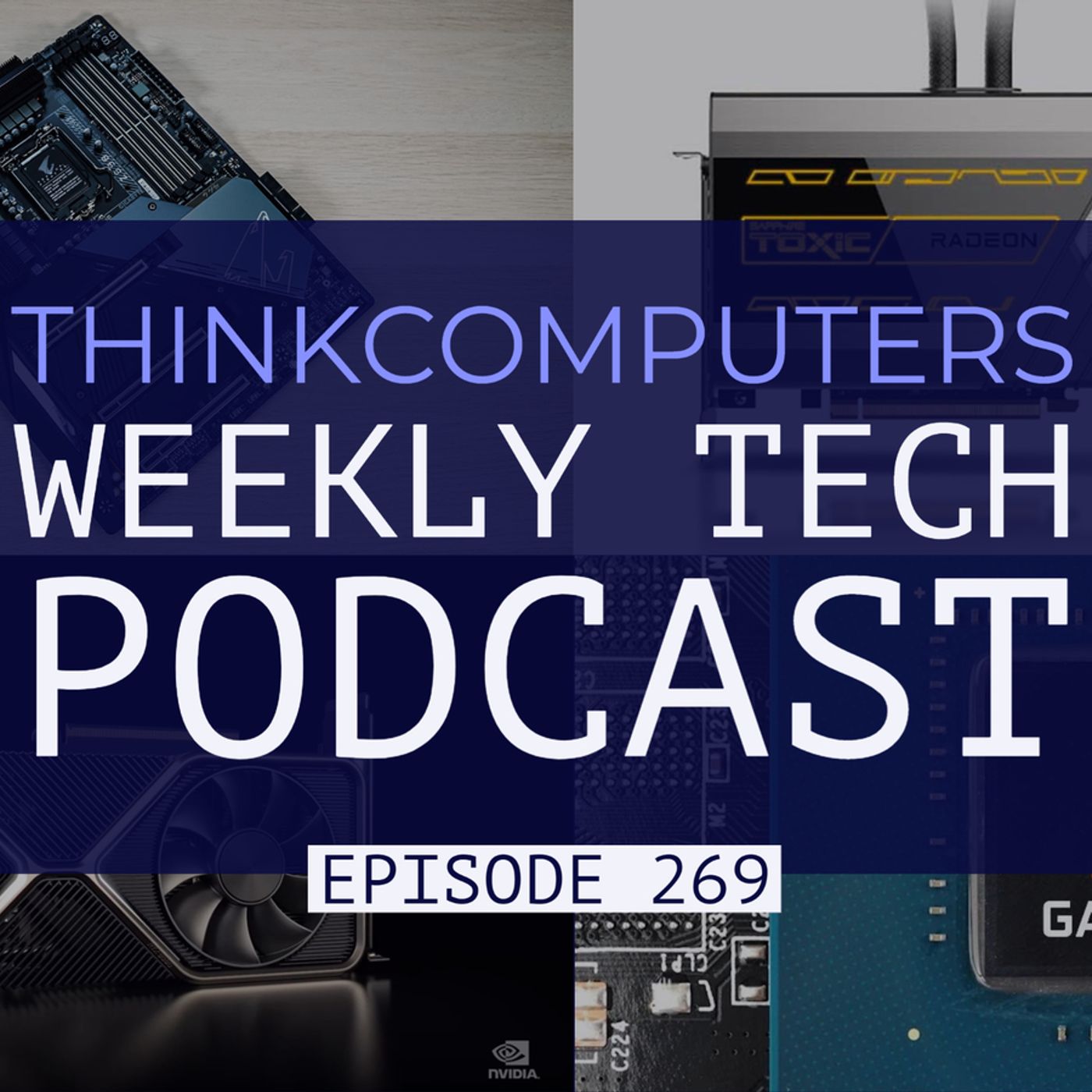 ThinkComputers Podcast #269 - Z590 AORUS Master, RX 6900 XTX, NVIDIA Lite Hash Rate & More! episode artwork