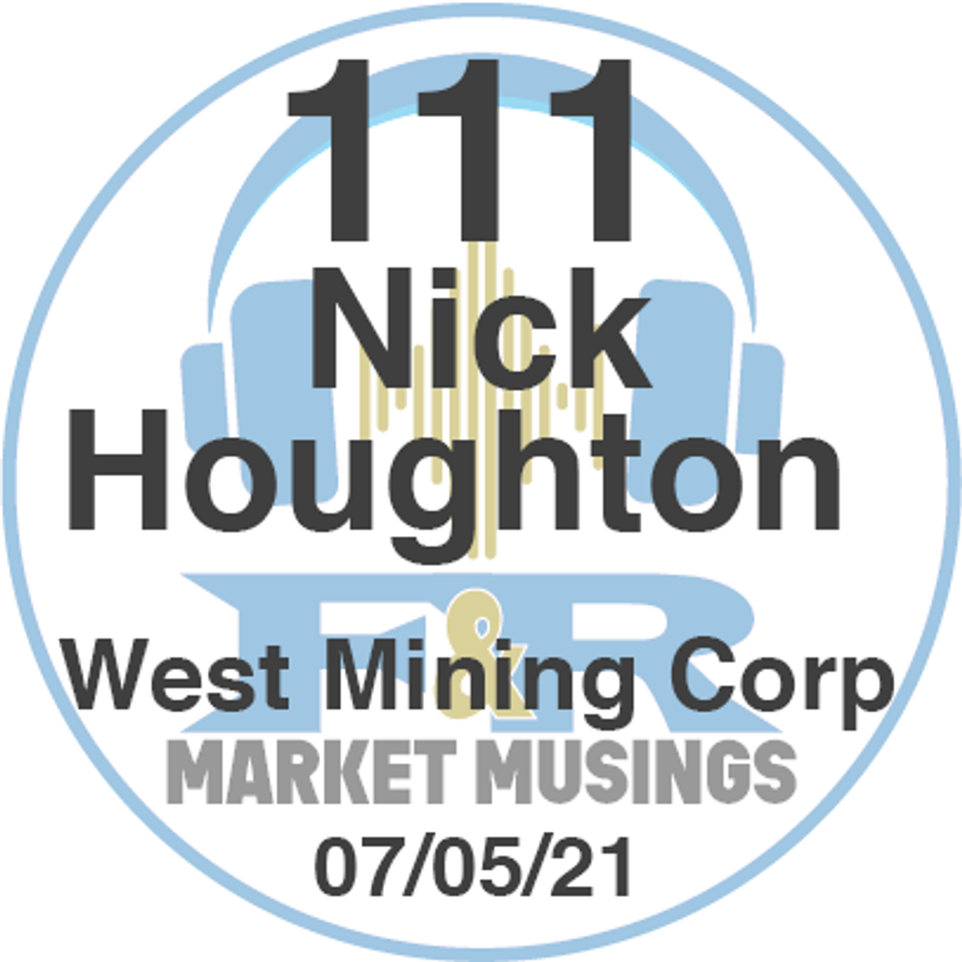 S2 Ep19: Podcast No.111 with Nick Houghton the CEO of West Mining Corp
