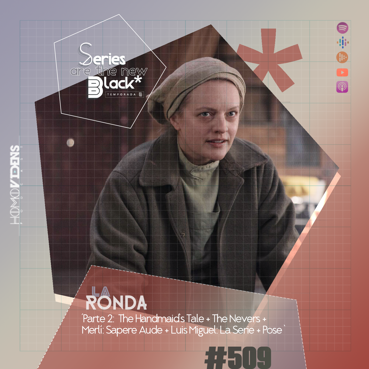 S5 Ep9: Series Are The New Black #509: 'La Ronda - Parte 2: The Handmaid's Tale + The Nevers + Merlí: Sapere Aude + Luis Miguel: La Serie + Pose' episode artwork