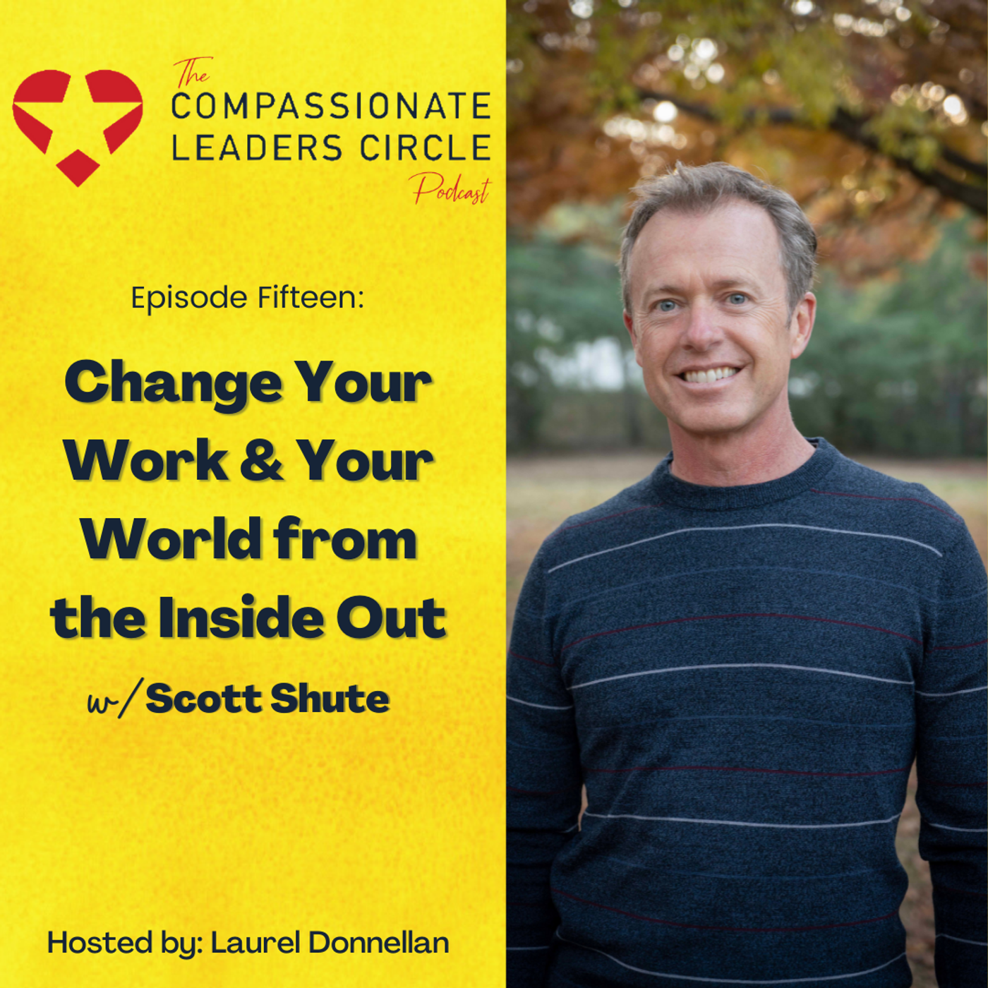 15: Change Your Work And Your World From The Inside Out with Scott Shute episode artwork