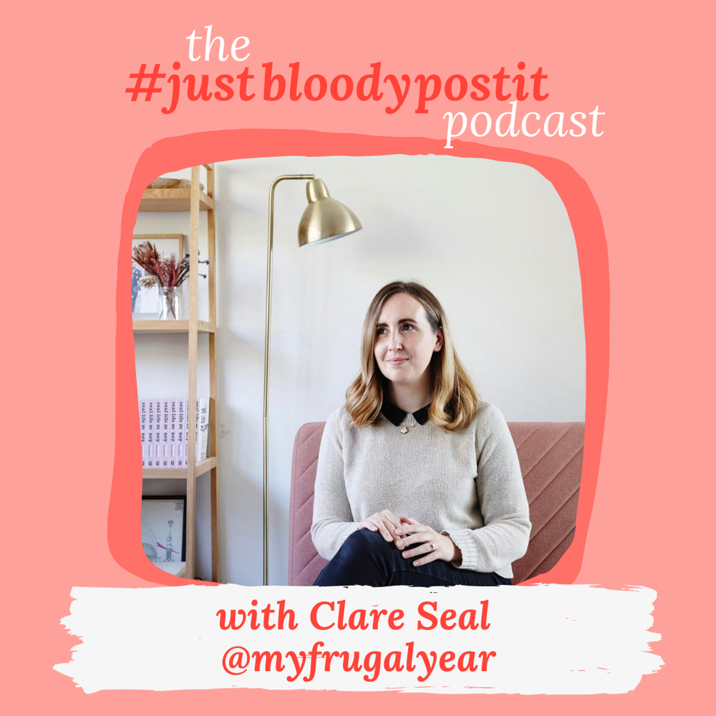 S1 Ep3: Clare Seal on sharing the truth about money on Instagram, and discovering none of us is so alone after all.